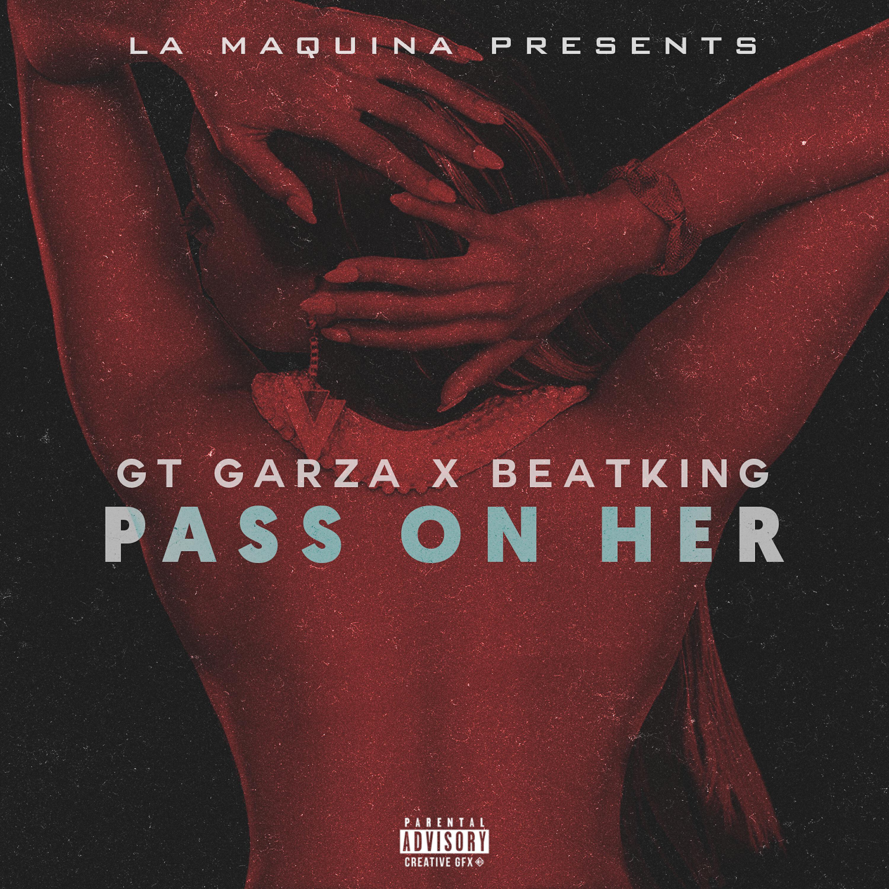 GT Garza - Pass on Her (feat. BeatKing)