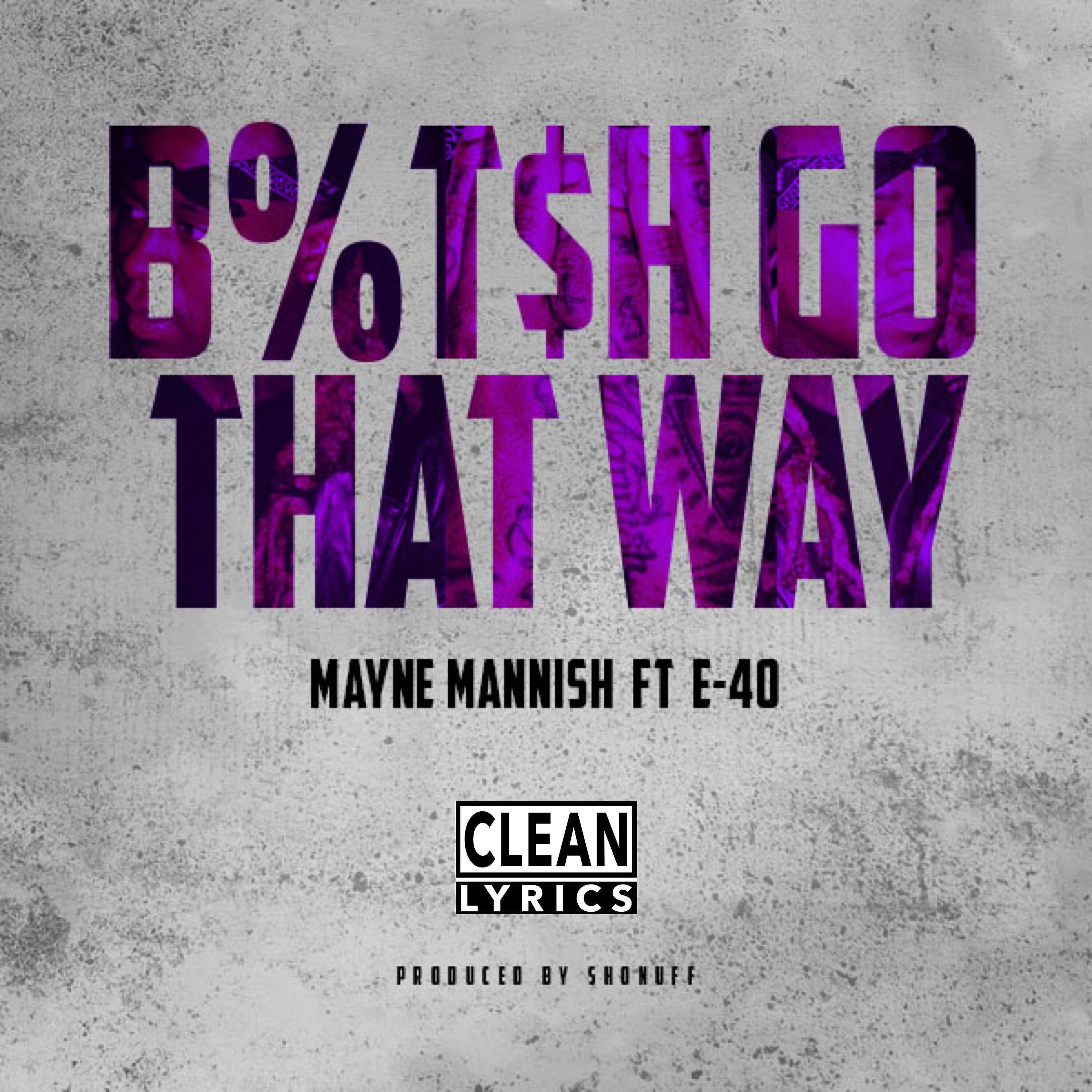 Mayne Mannish - Bitch Go That Way (feat. E-40)
