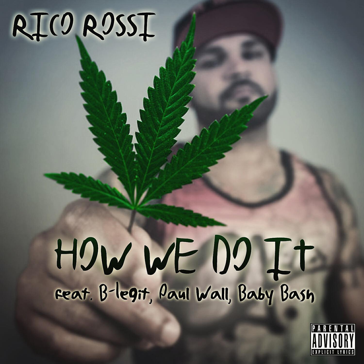 Rico Rossi - How We Do It (feat. B-Legit, Baby Bash & Paul Wall)