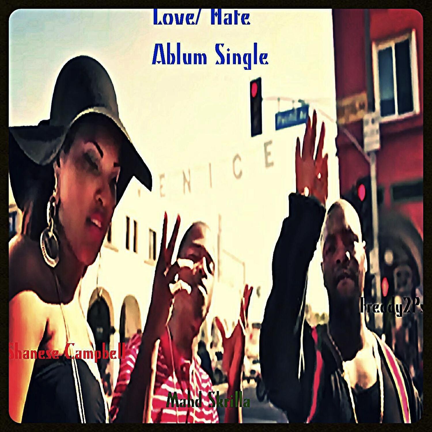 Freddy2Ps - Love Hate (feat. Mahd Skrilla & Shanese Campbell)