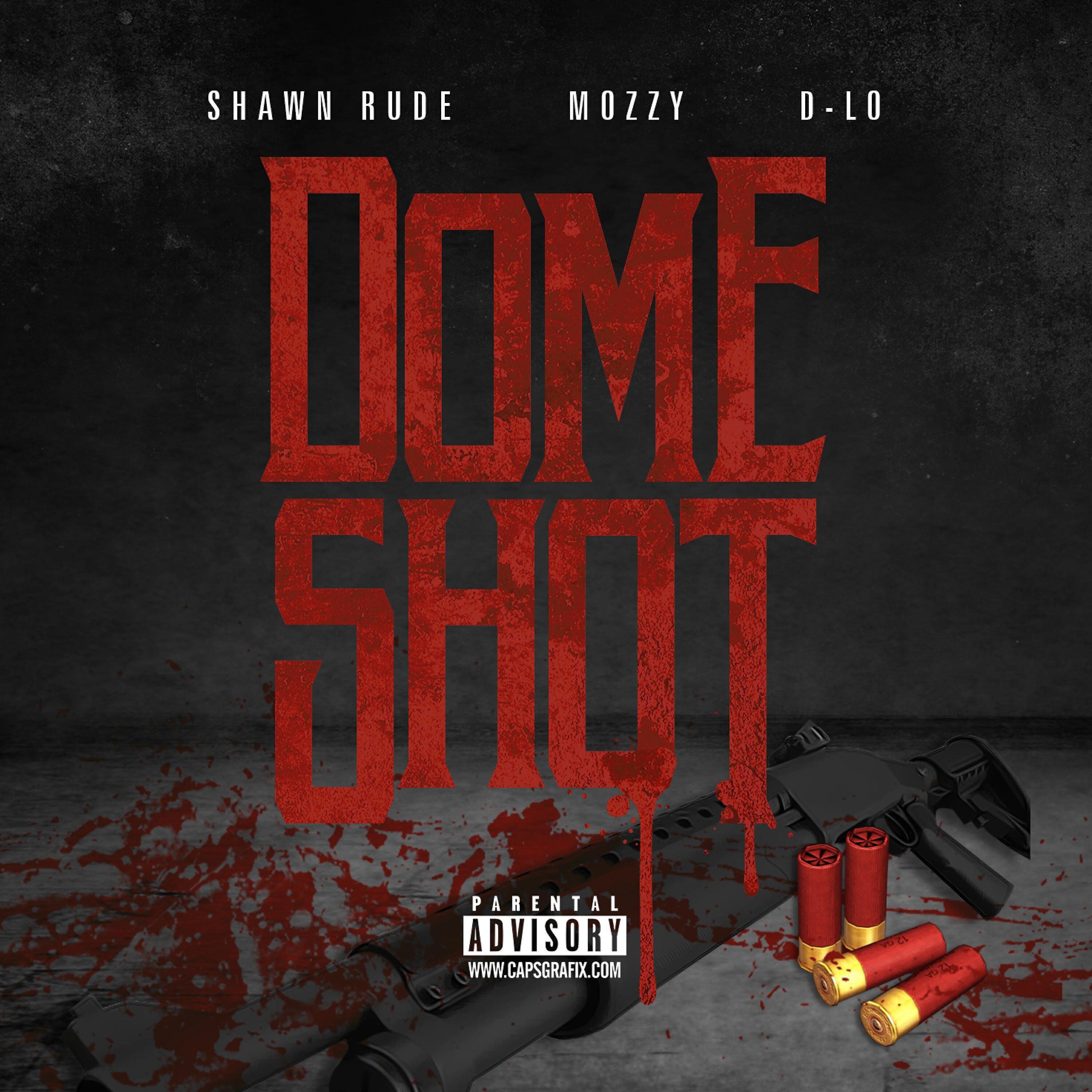 Shawn Rude - Dome Shot (feat. Mozzy & D-Lo)