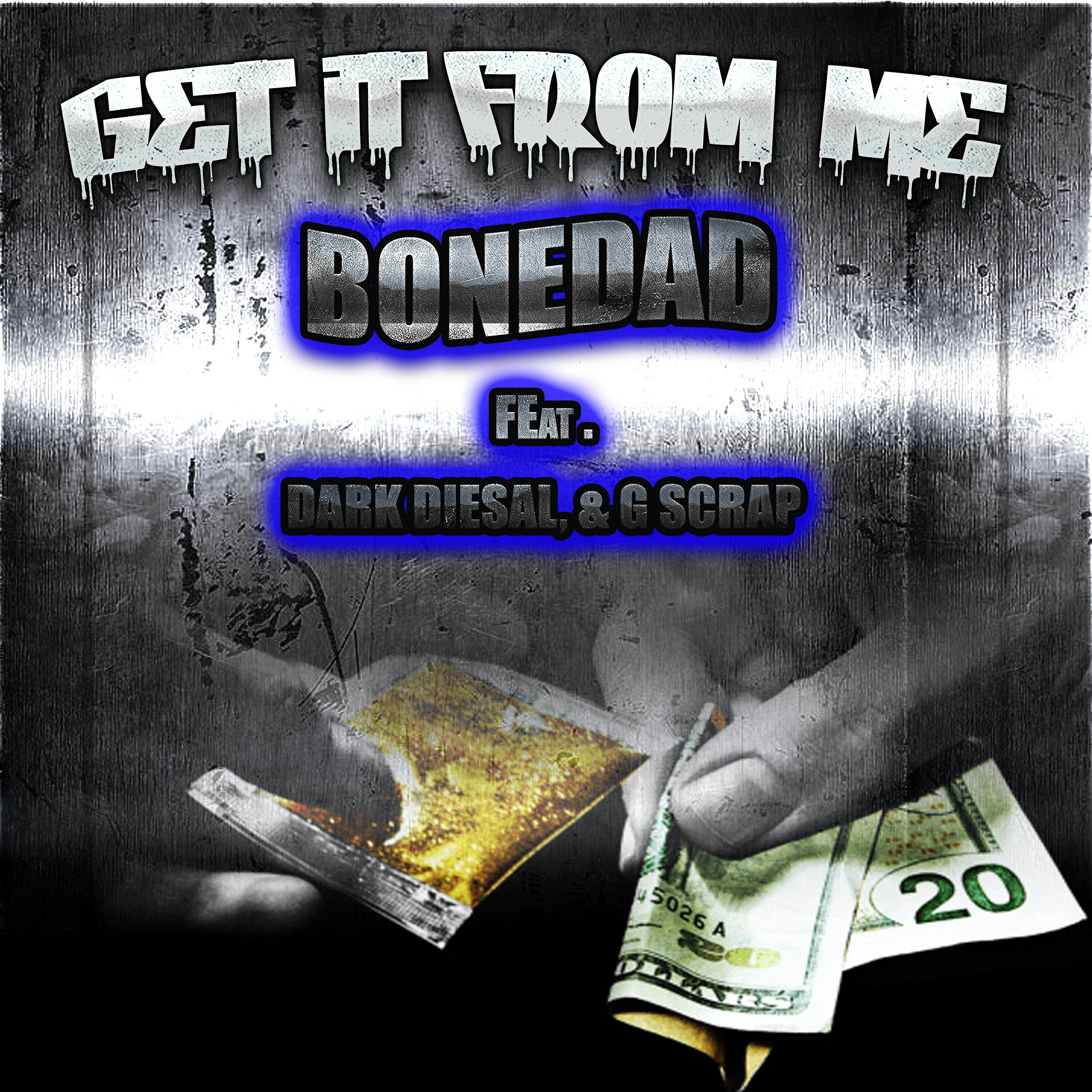 Bonedad - Get It from Me (feat. Dark Diesal & G Scrap)