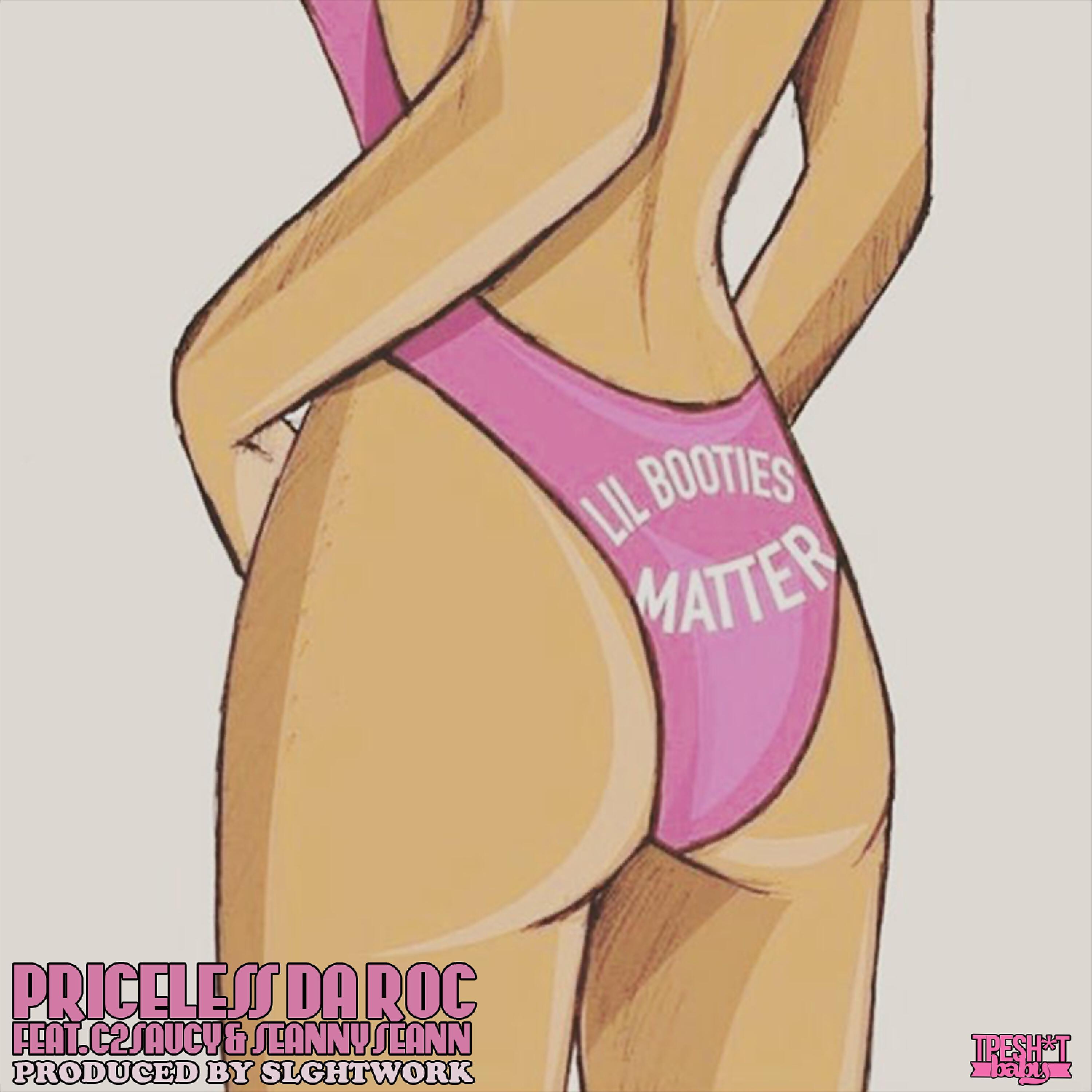 Priceless Da ROC - Lil Booties Matter (feat. C2Saucy & Seanny Seann)