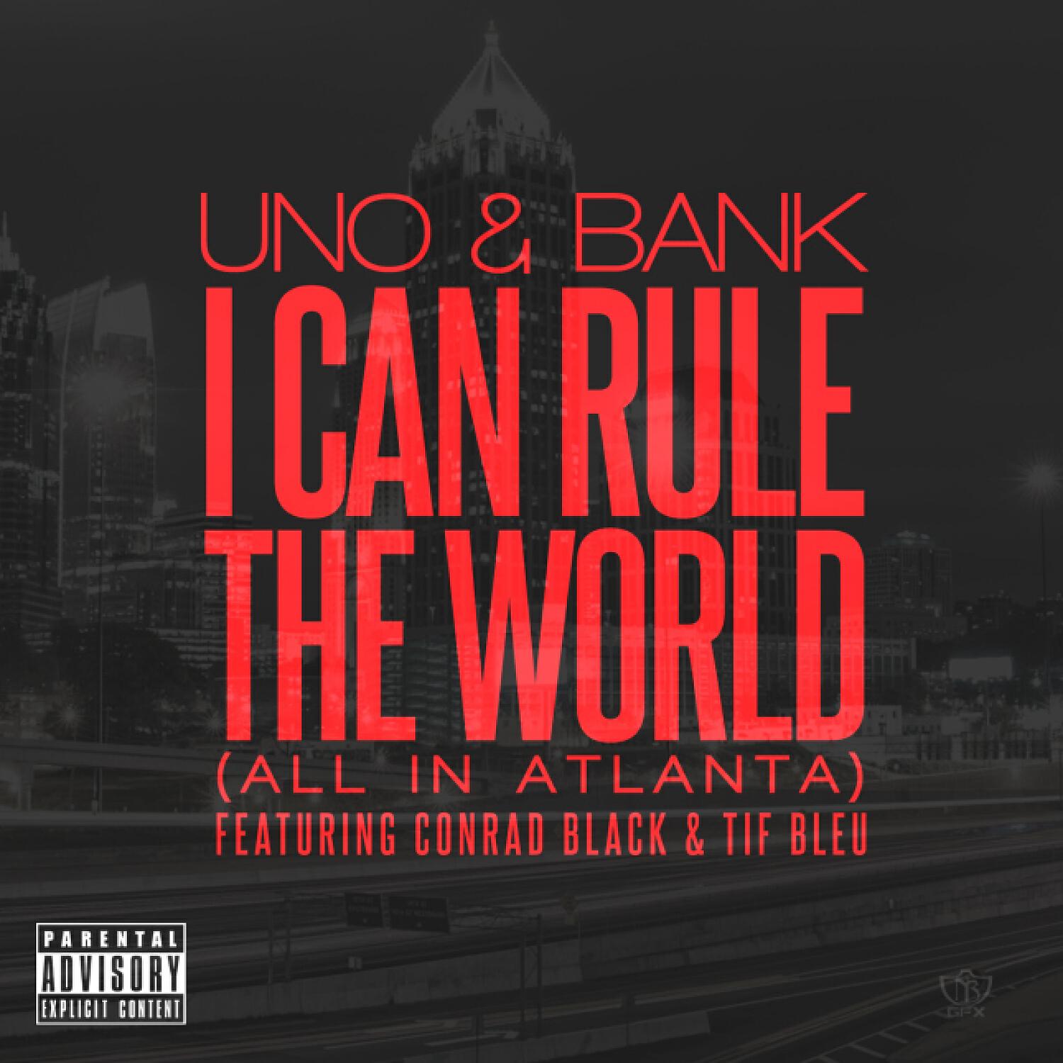 Todd Uno - I Can Rule The World (All in Atlanta) (feat. Lil Bankhead, Conrad Black & Tiffany Bleu)