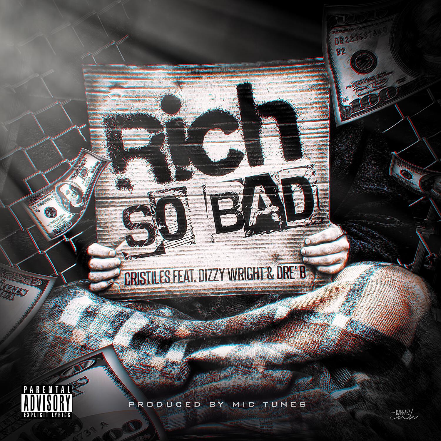 Cristiles - Rich So Bad (feat. Dizzy Wright & Dre' B)