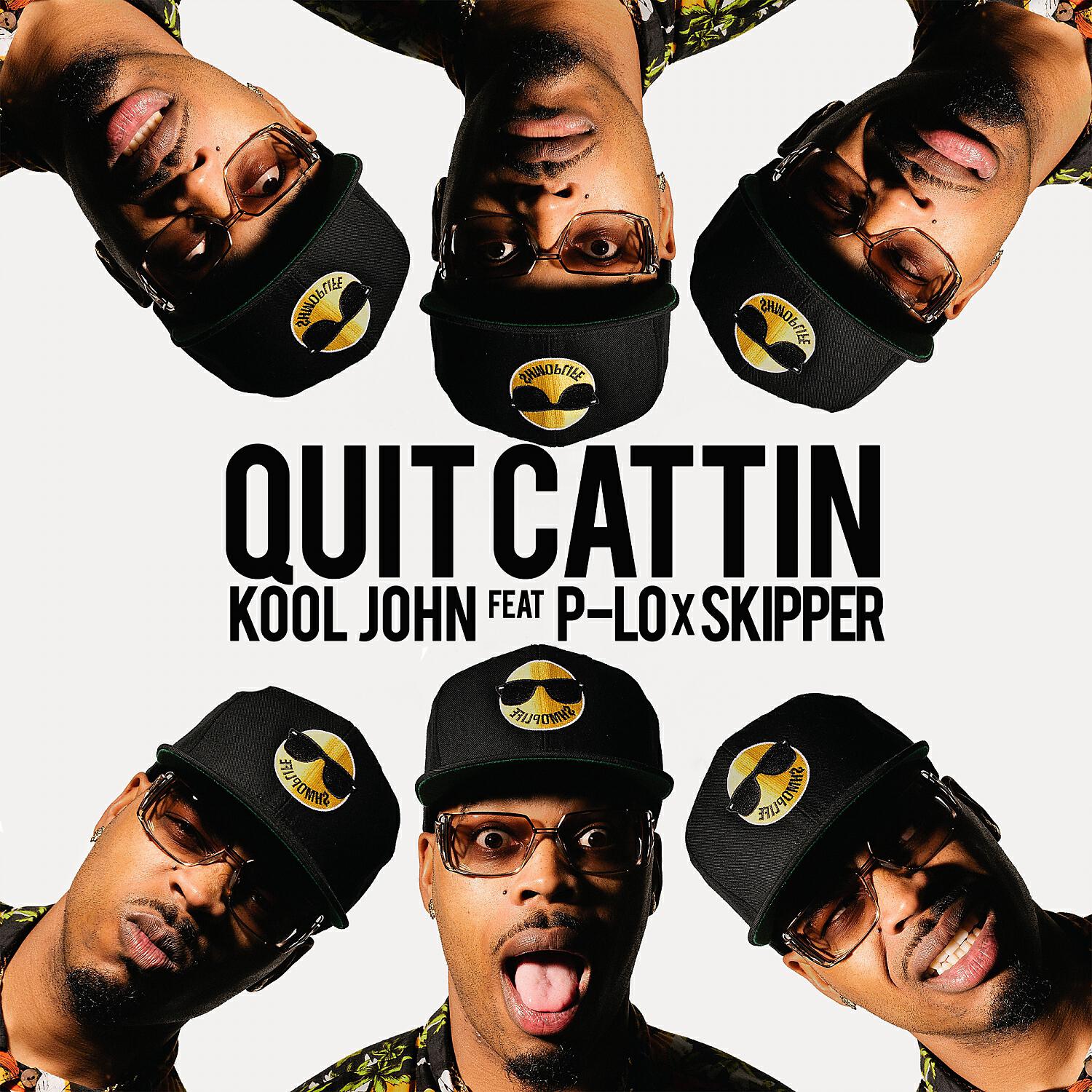 Kool John - Quit Cattin (feat. P-Lo & Skipper)