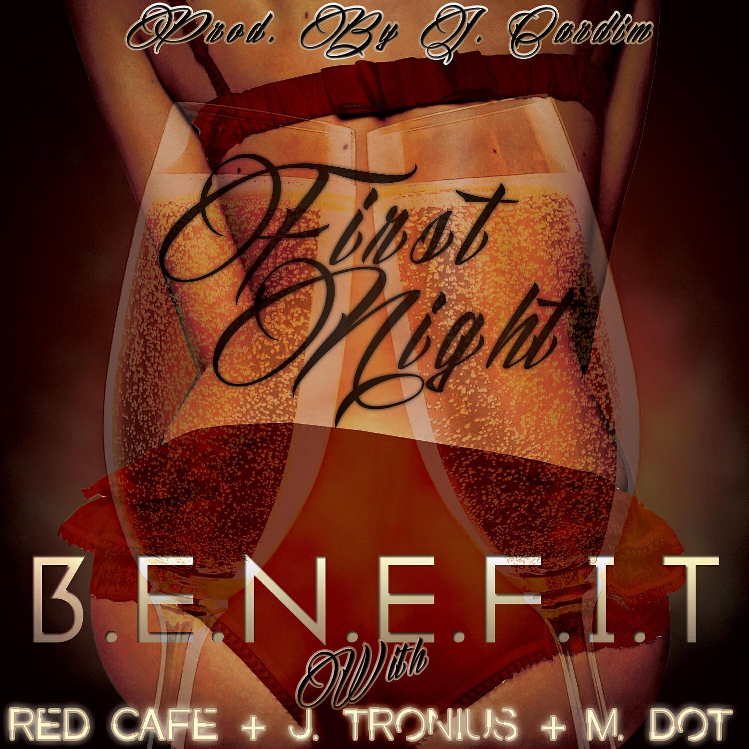 Benefit - First Night (feat. Red Cafe, M-Dot & JTronious)