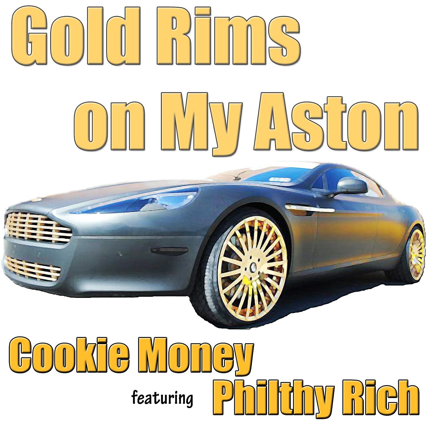 Cookie Money - Gold Rims on My Aston (feat. Philthy Rich)