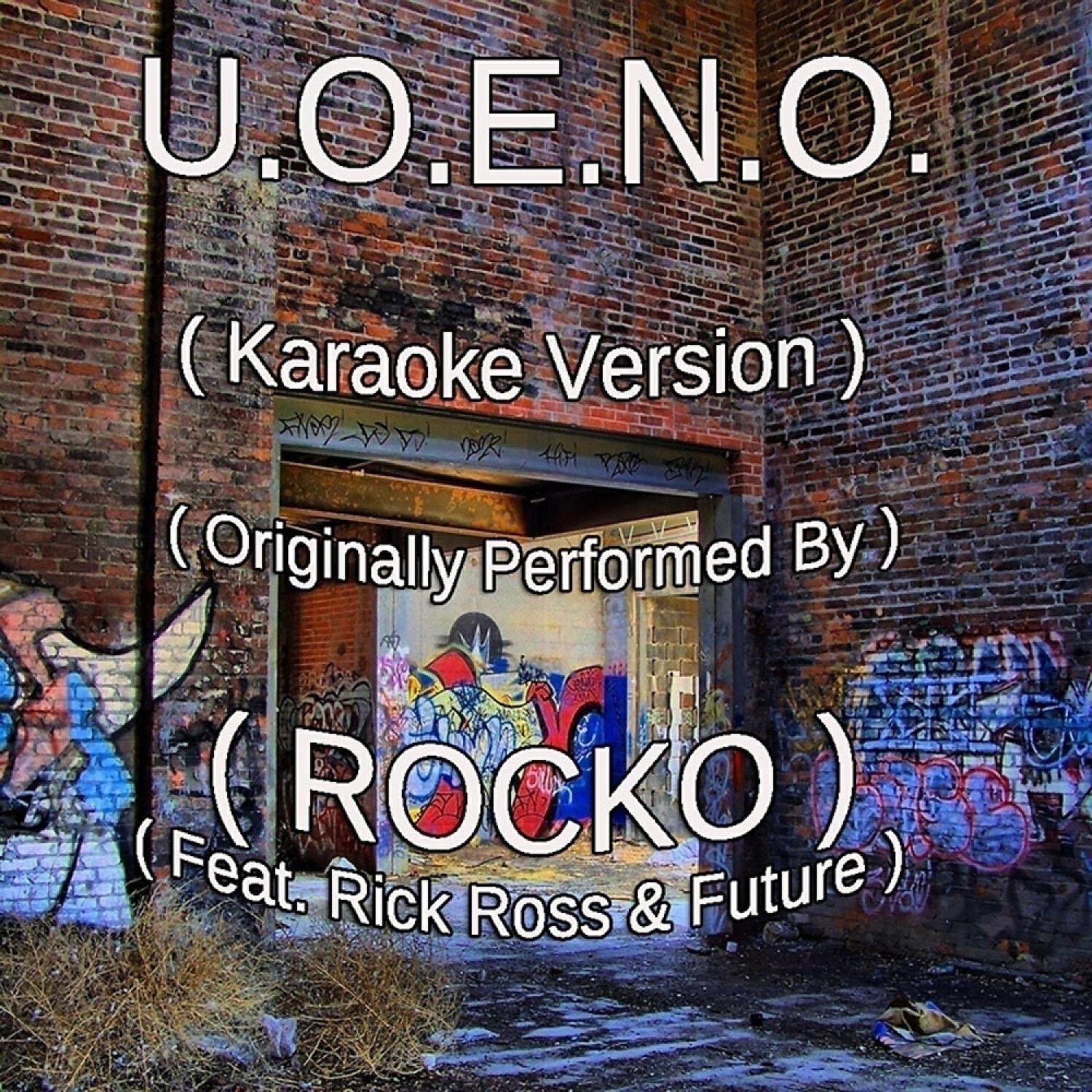 Out Trax - U.O.E.N.O. (Karaoke Version) (Originally Performed by Rocko feat. Rick Ross & Future)