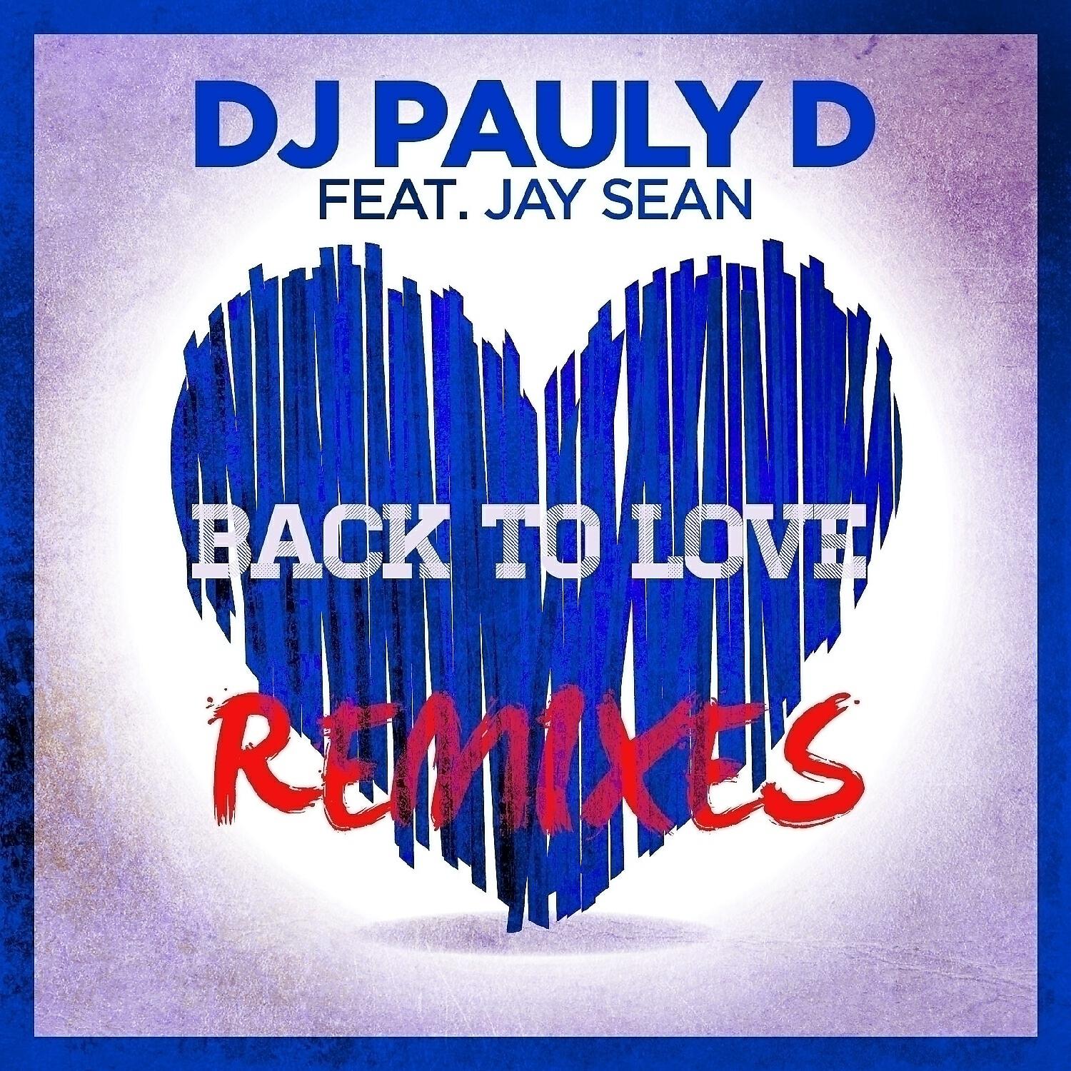 DJ Pauly D - Back To Love (Jump Smokers Remix) (feat. Jay Sean)