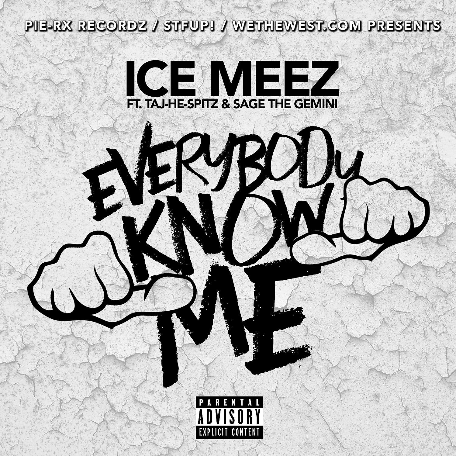 Ice Meez - Everybody Know Me (feat. Taj-He-Spitz & Sage The Gemini)