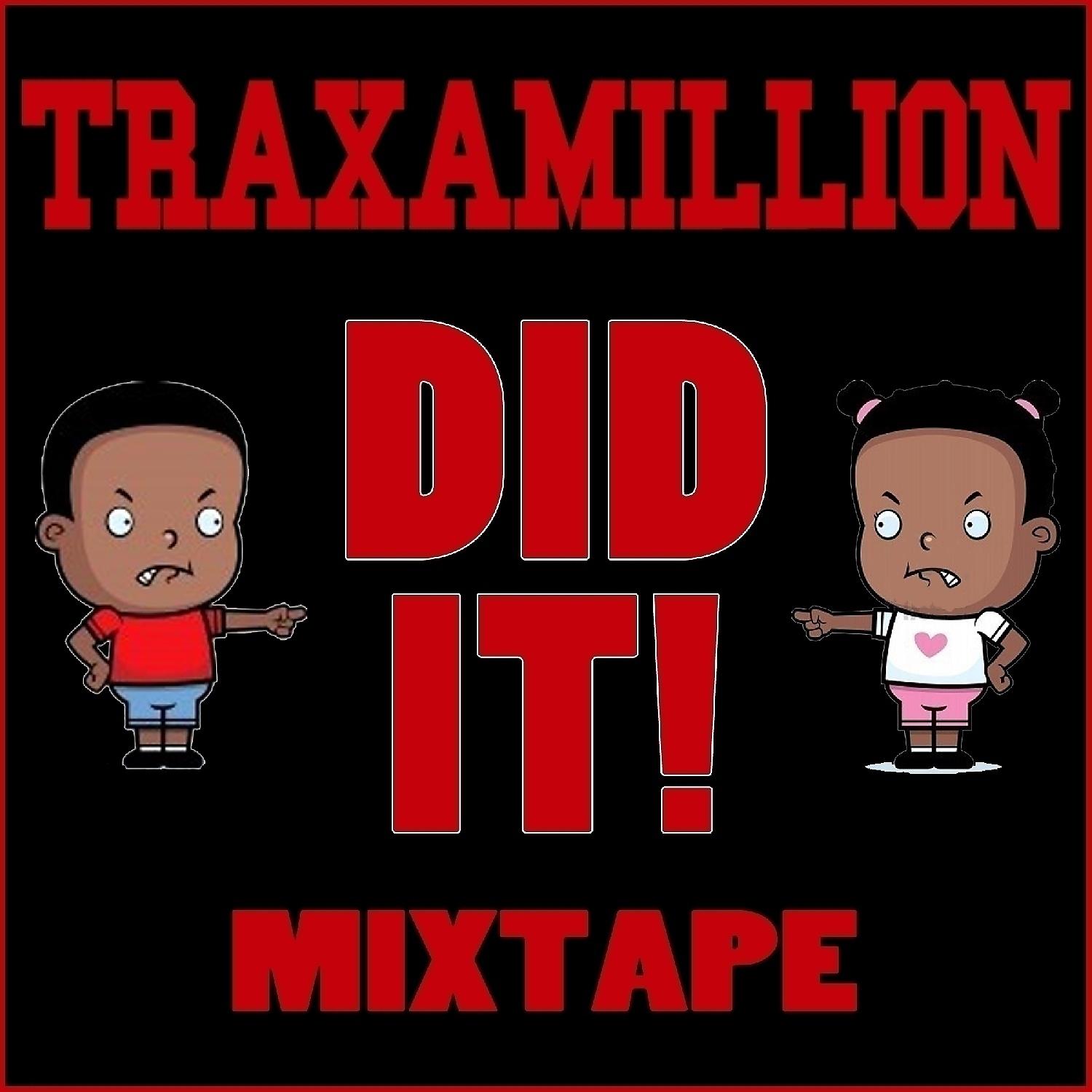 Постер альбома Traxamillion Did It! Mixtape