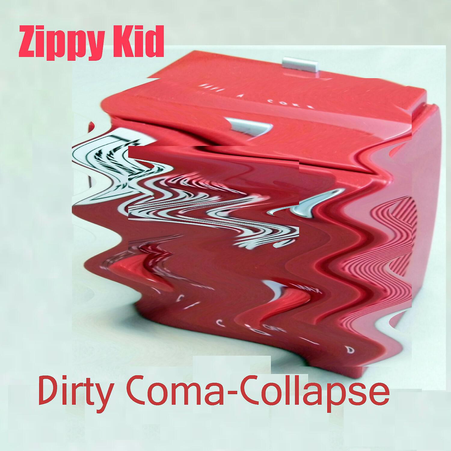 Zippy Kid - Dirty Coma-Collapse