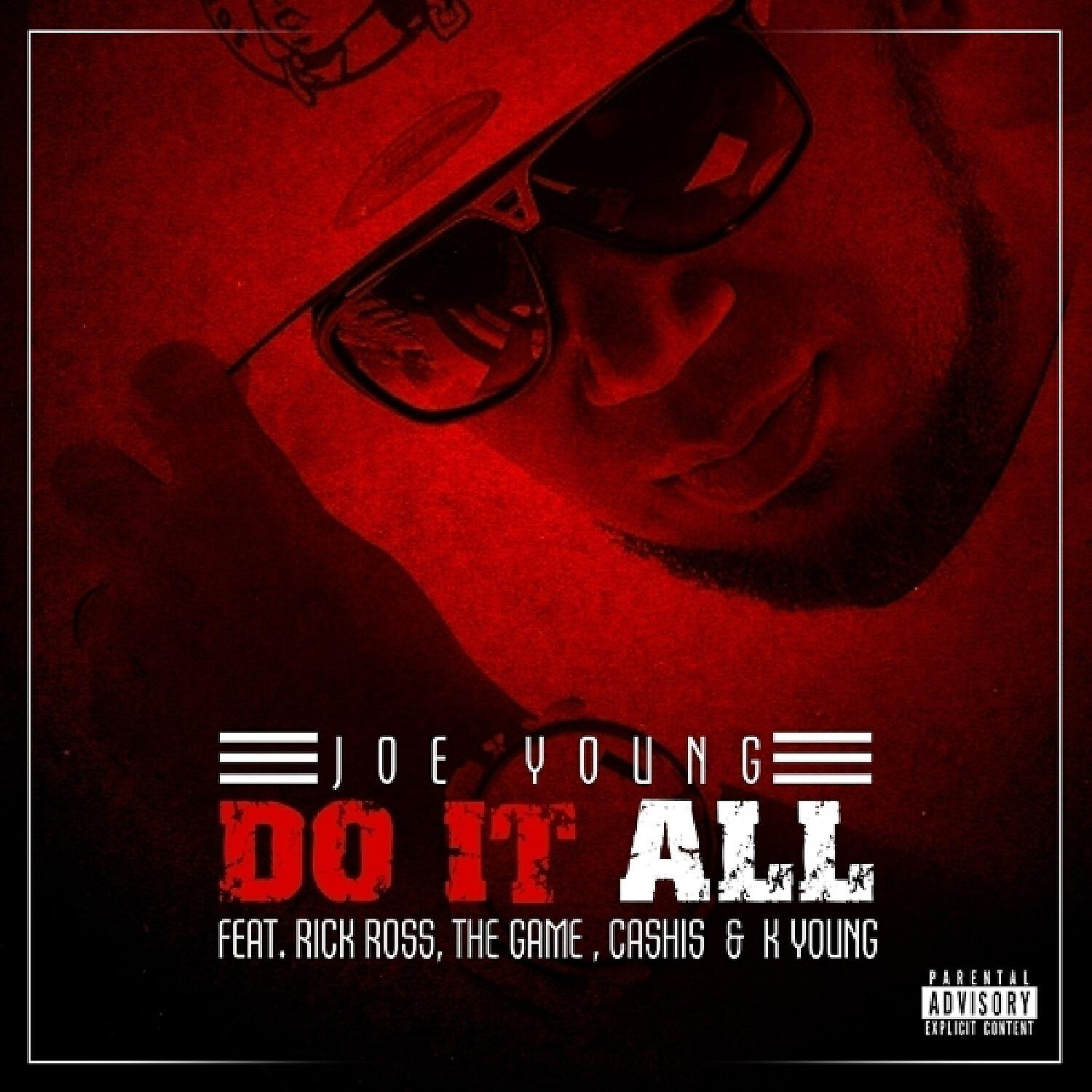 Joe Young - Do It All (feat. Rick Ross, The Game, K. Young & Cashis)