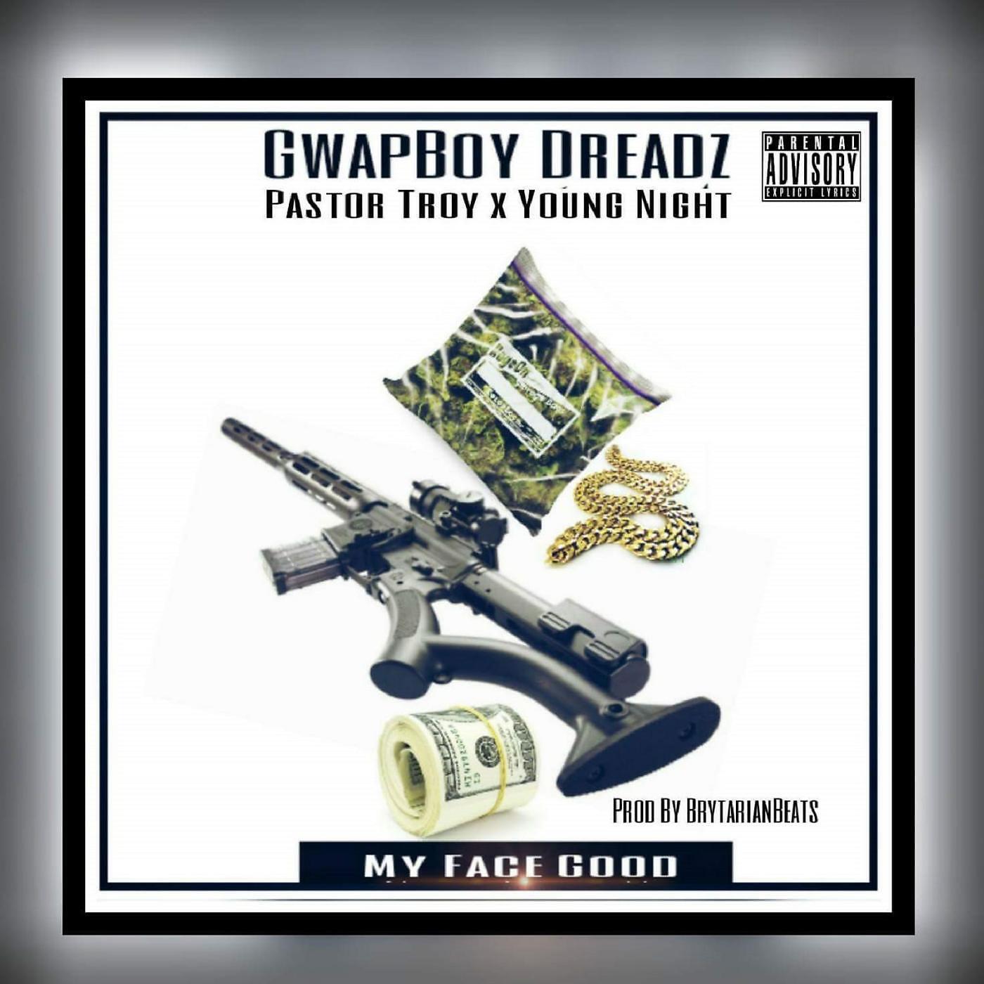 Gwapboy Dreadz - My Face Good (feat. Pastor Troy & Young Night)