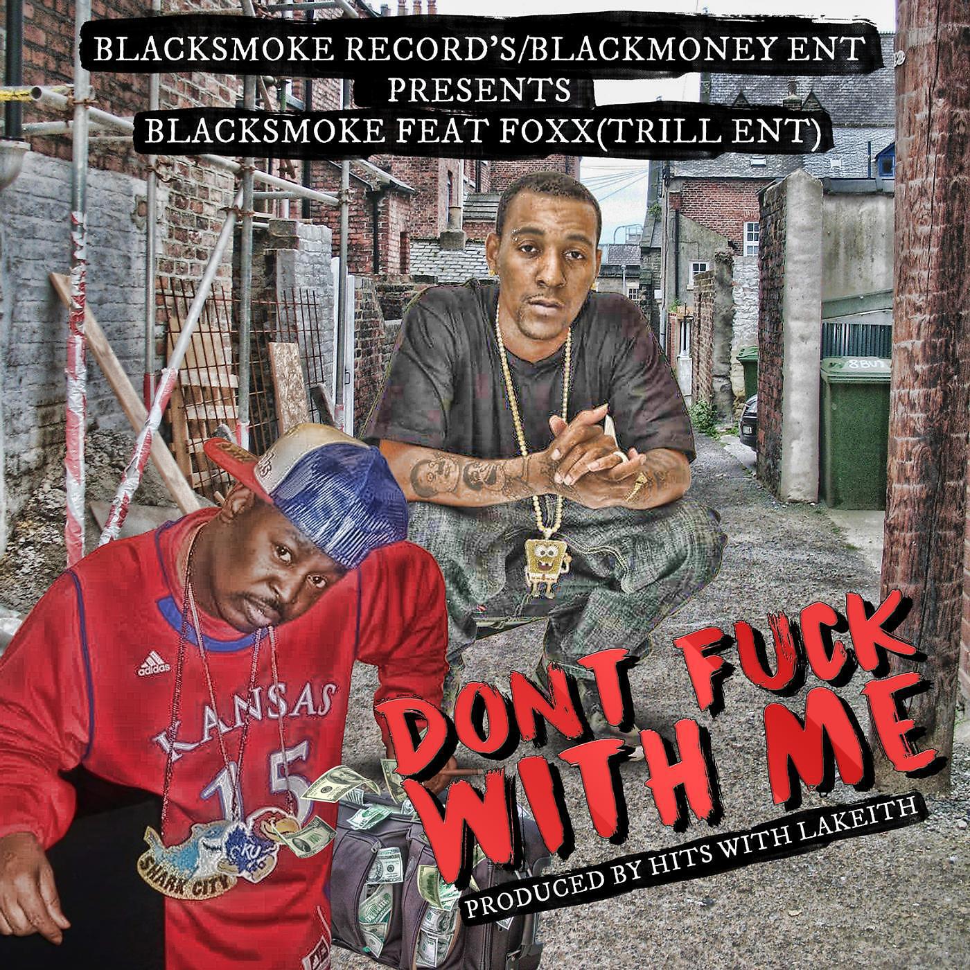Blacksmoke & Foxx - Dont Fuck with Me