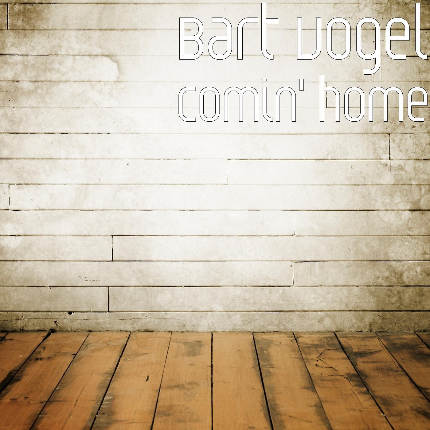 Bart Vogel - Comin' Home