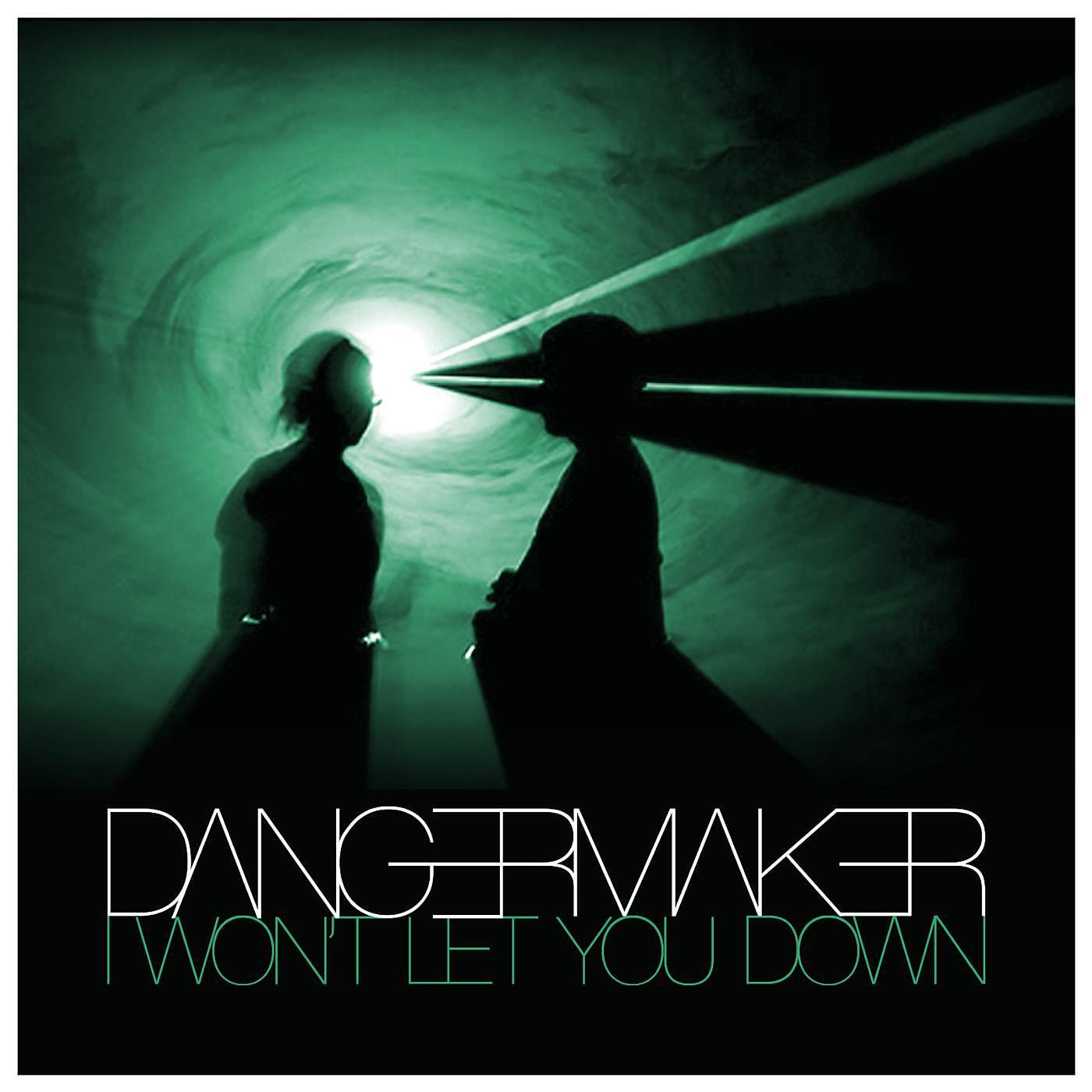 Dangermaker - I Won't Let You Down