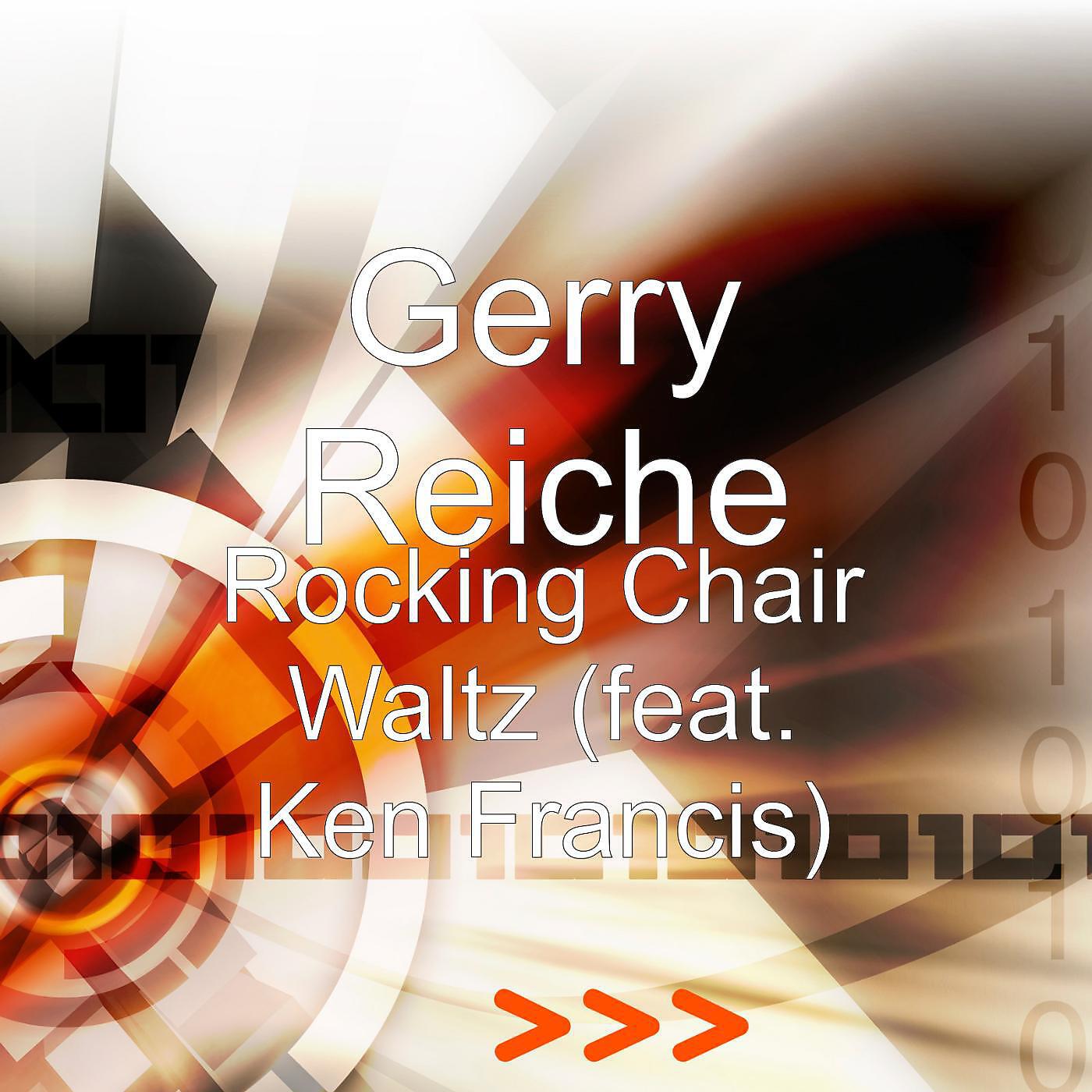 Gerry Reiche - Rocking Chair Waltz (feat. Ken Francis)