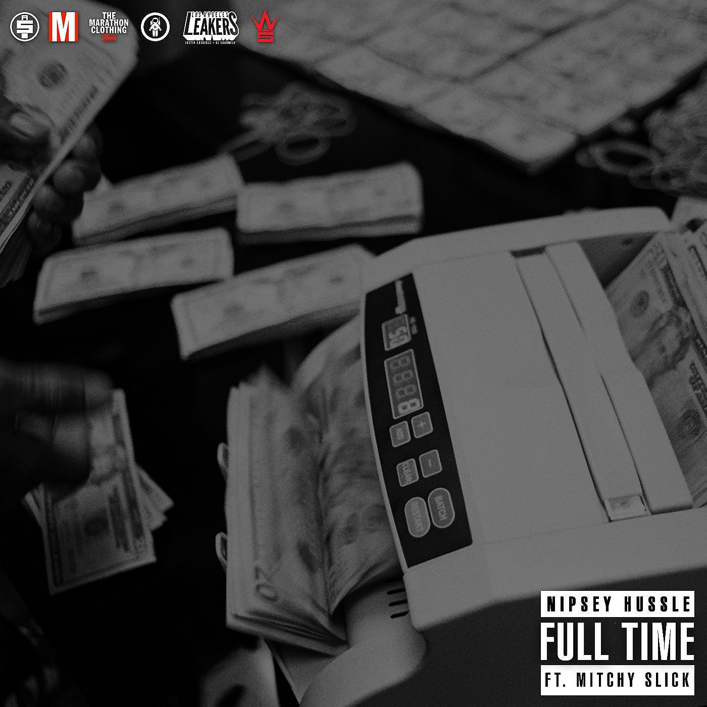 Nipsey Hussle - Full Time (feat. Mitchy Slick)