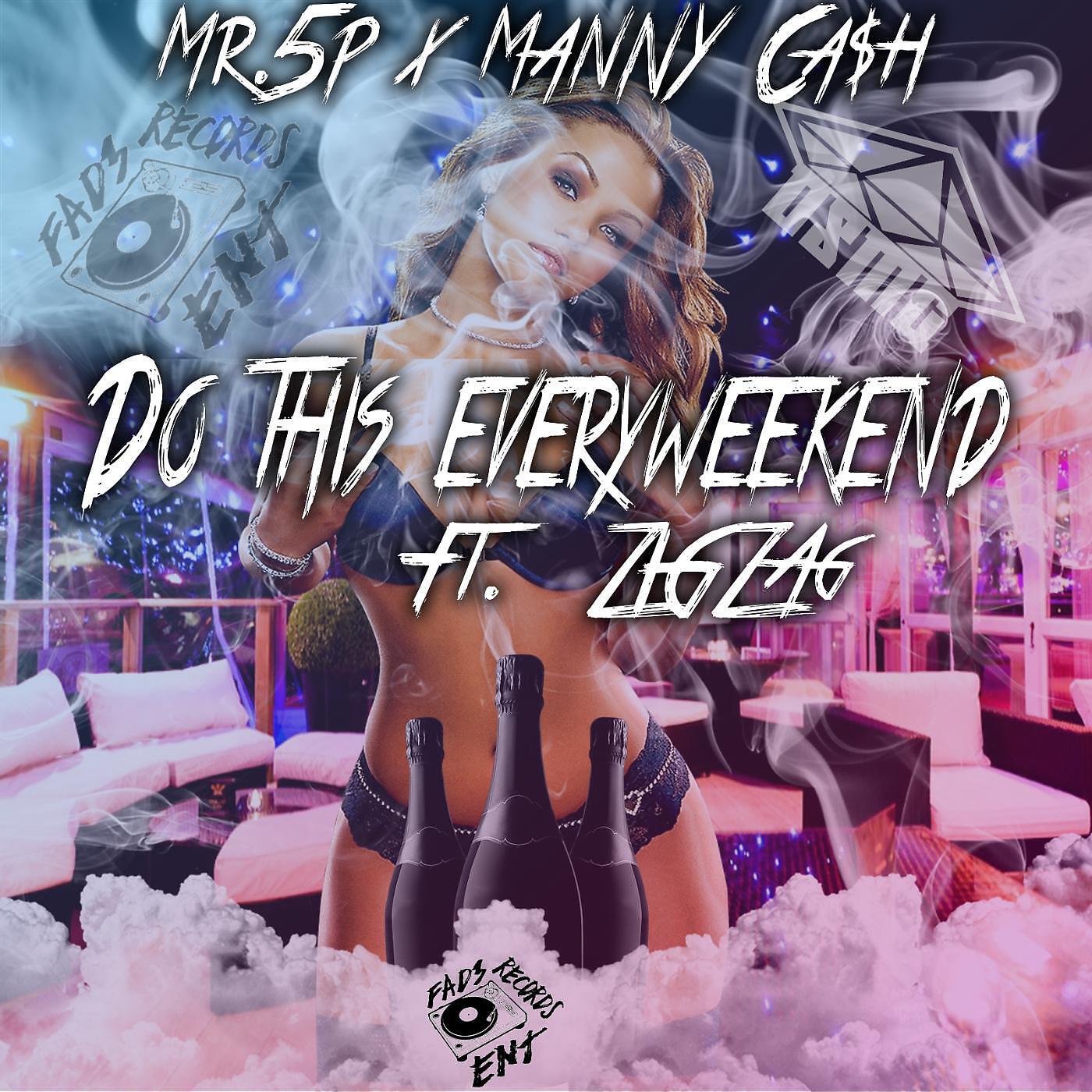 Mr.5p & Manny Ca$H - Do This EveryWeekend (feat. Zig Zag)