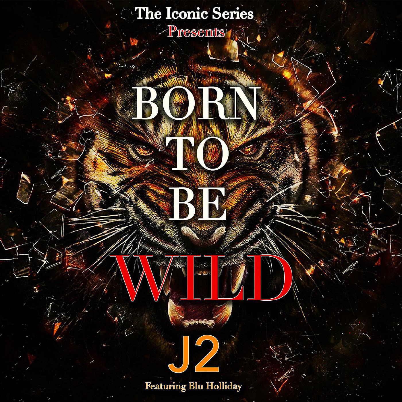 Постер альбома Born to Be Wild (feat. Blu Holliday)
