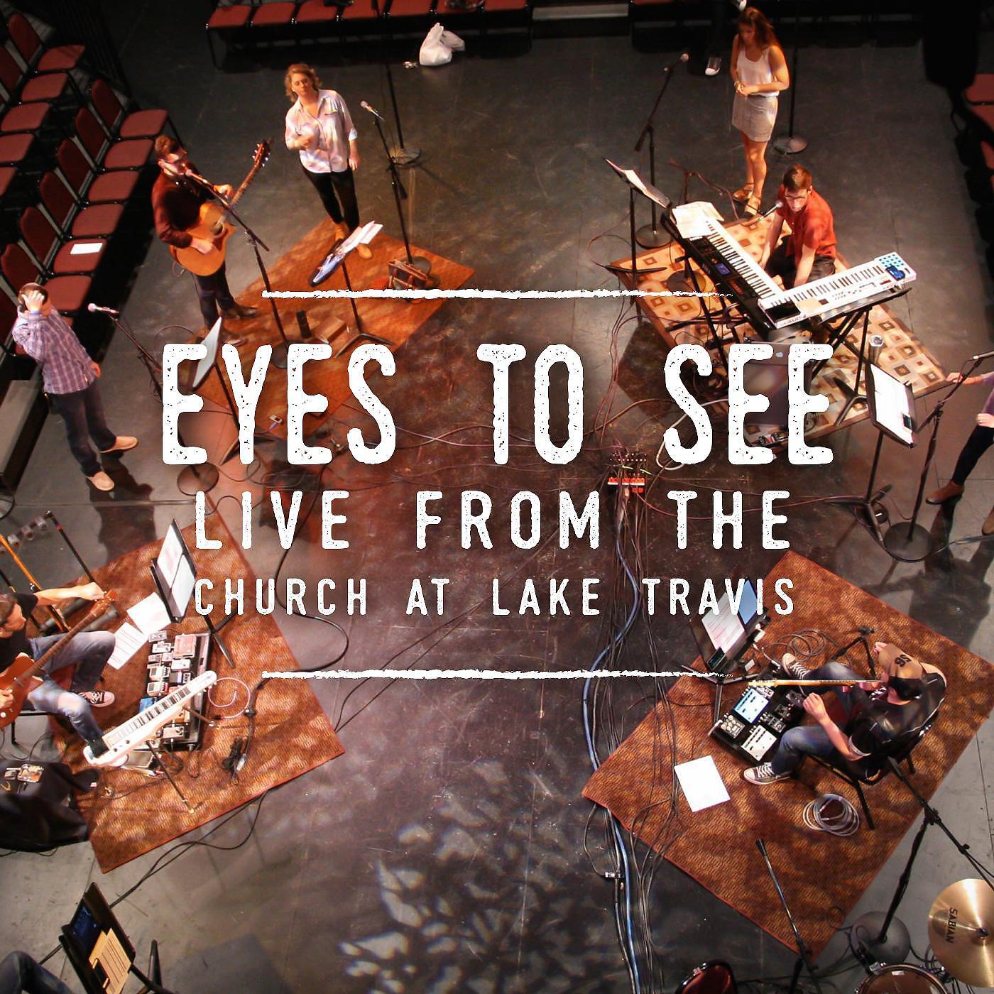 The Church at Lake Travis - Eyes to See (Live)