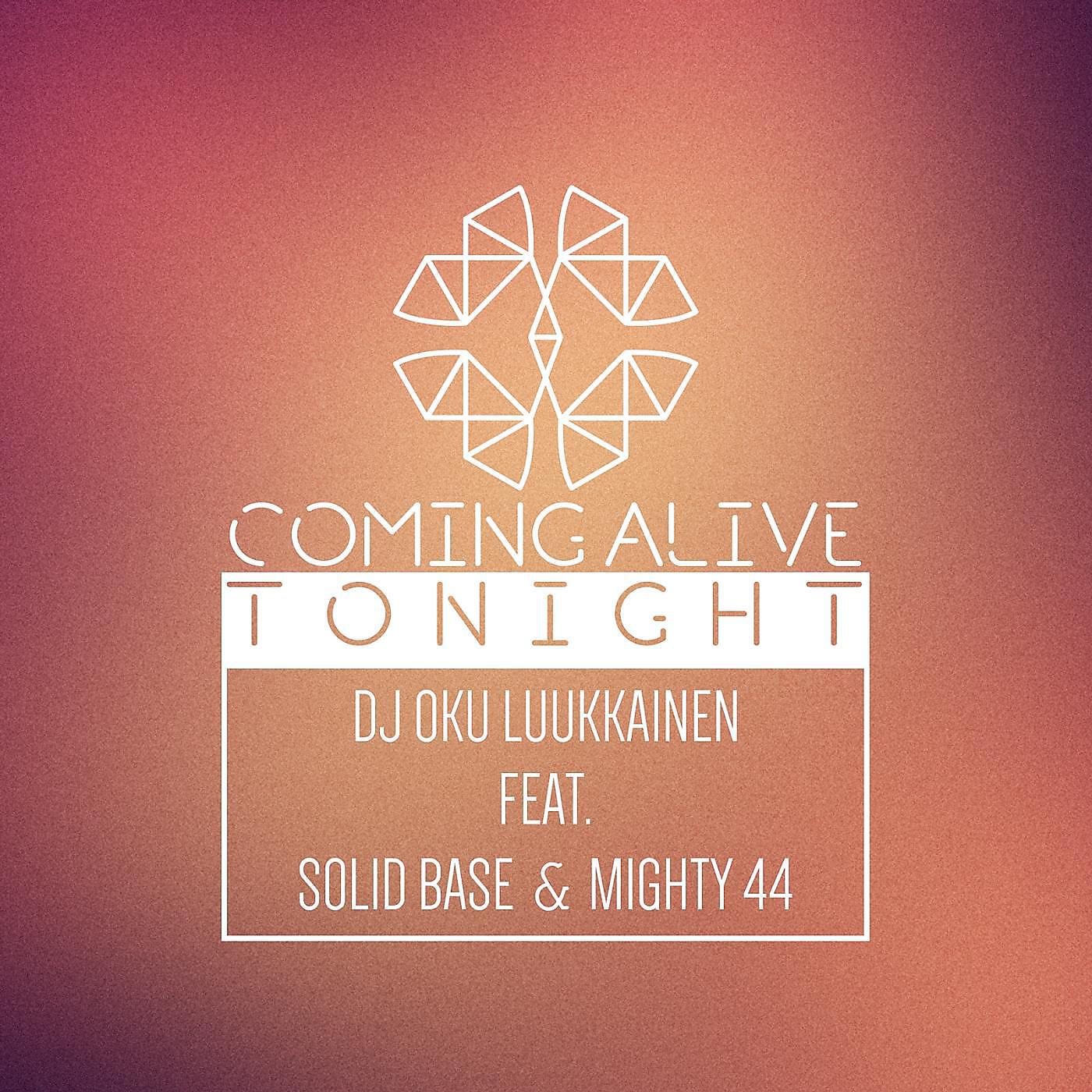 DJ Oku Luukkainen - Coming Alive Tonight (feat. Solid Base & Mighty 44)