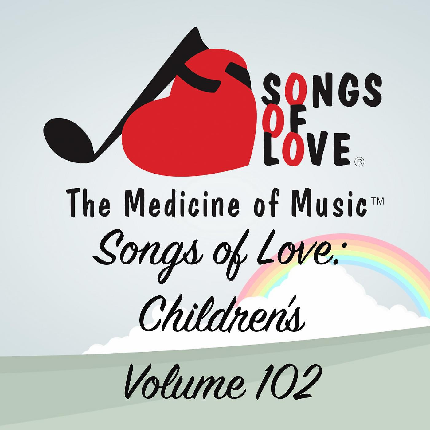 Постер альбома Songs of Love: Children's, Vol. 102