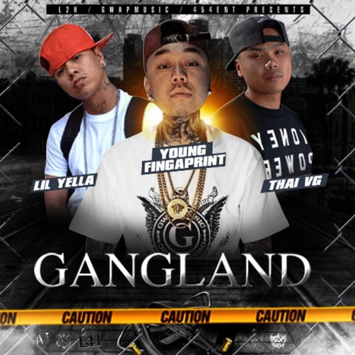 Young Fingaprint, Lil Yella & Thai Vg - Gangland