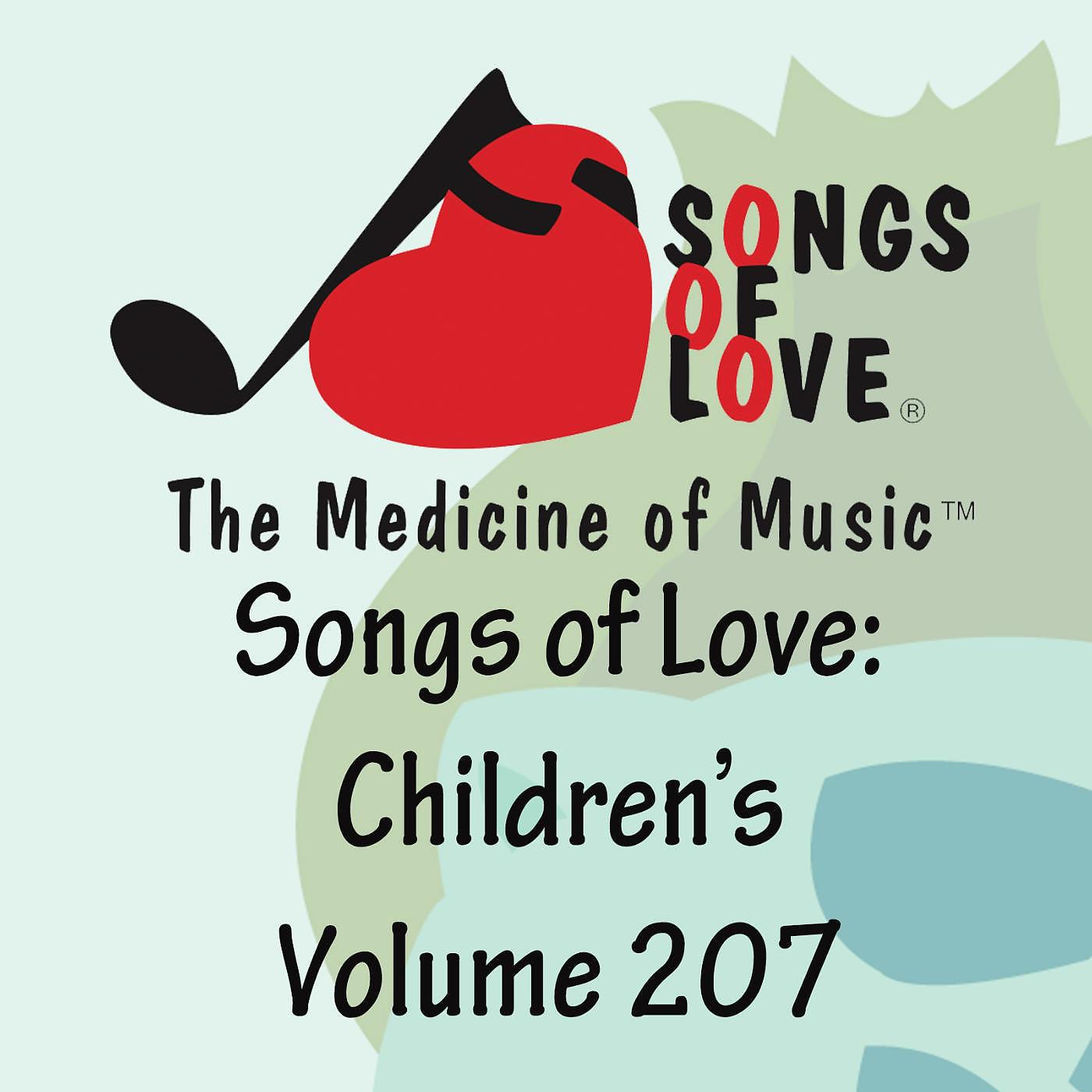 Постер альбома Songs of Love: Children's, Vol. 207
