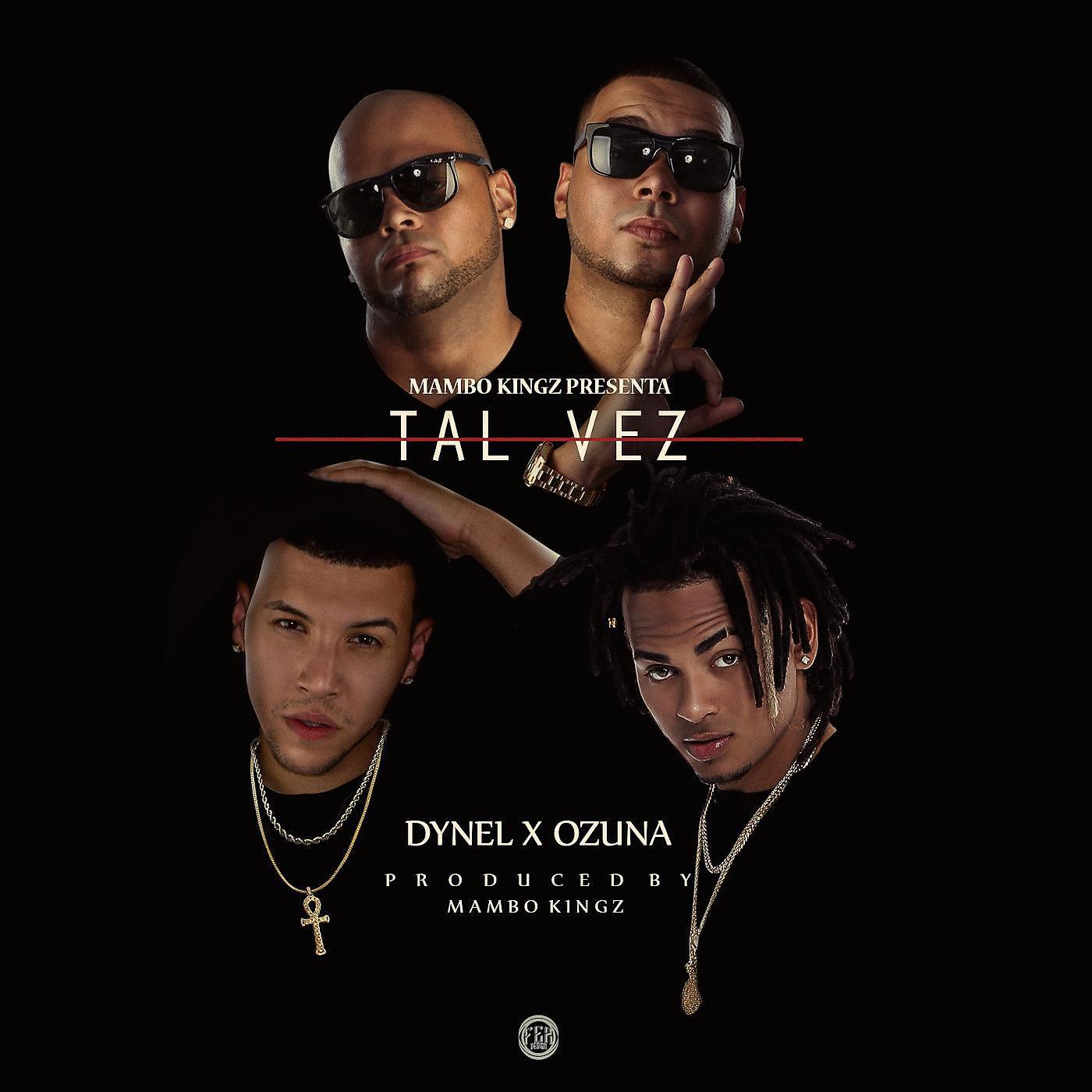 Dynel & Ozuna - Tal Vez (feat. Mambo Kingz & DJ Luian)