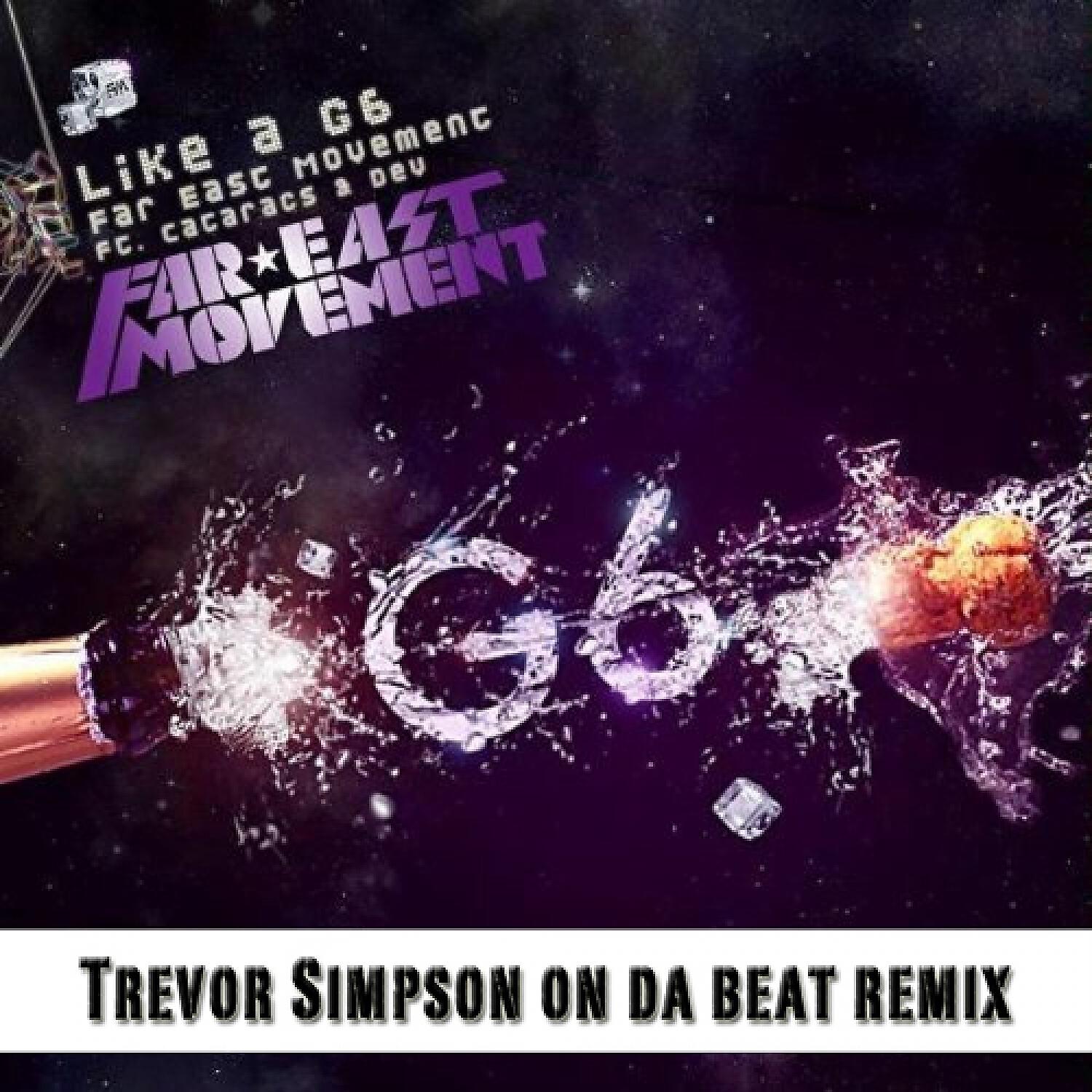 Far East Movement - Like a G6 Remix (feat. Dev & Cataracs)