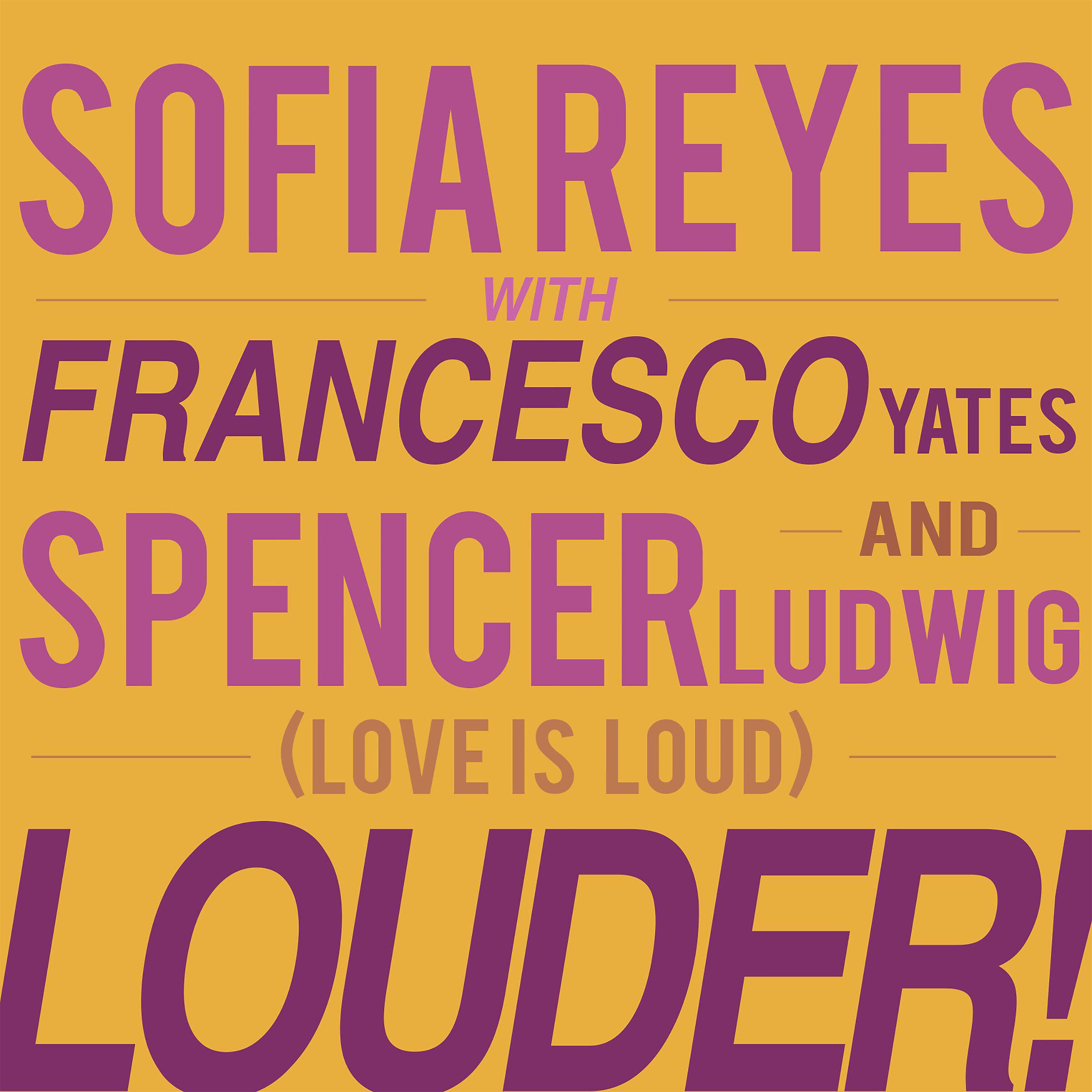 Sofia Reyes - LOUDER! [Love is Loud] (feat. Francesco Yates & Spencer Ludwig)