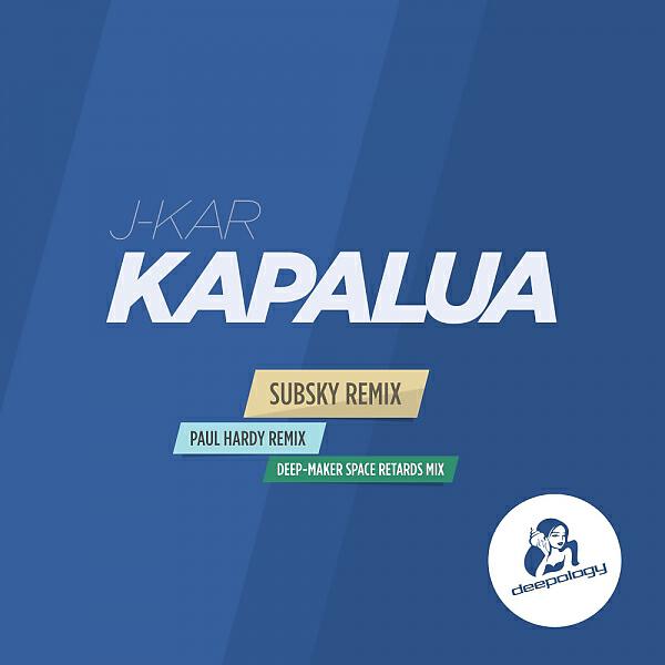 J Kar - Kapalua (Deep-Maker Space Retards Remix)