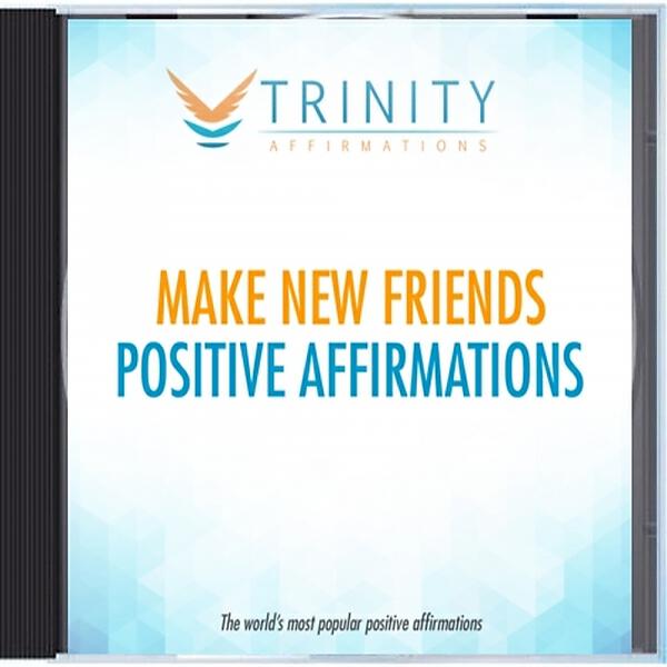 Trinity Affirmations - Make New Friends Future Affirmations