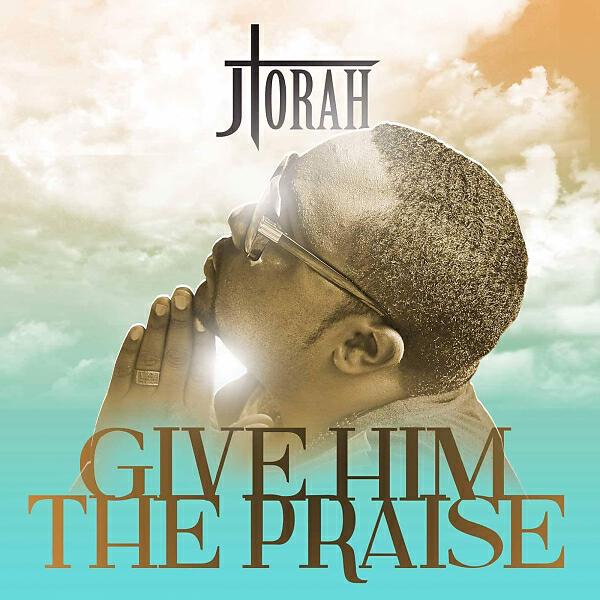 J Torah - Give Him The Praise (feat. Nisha)
