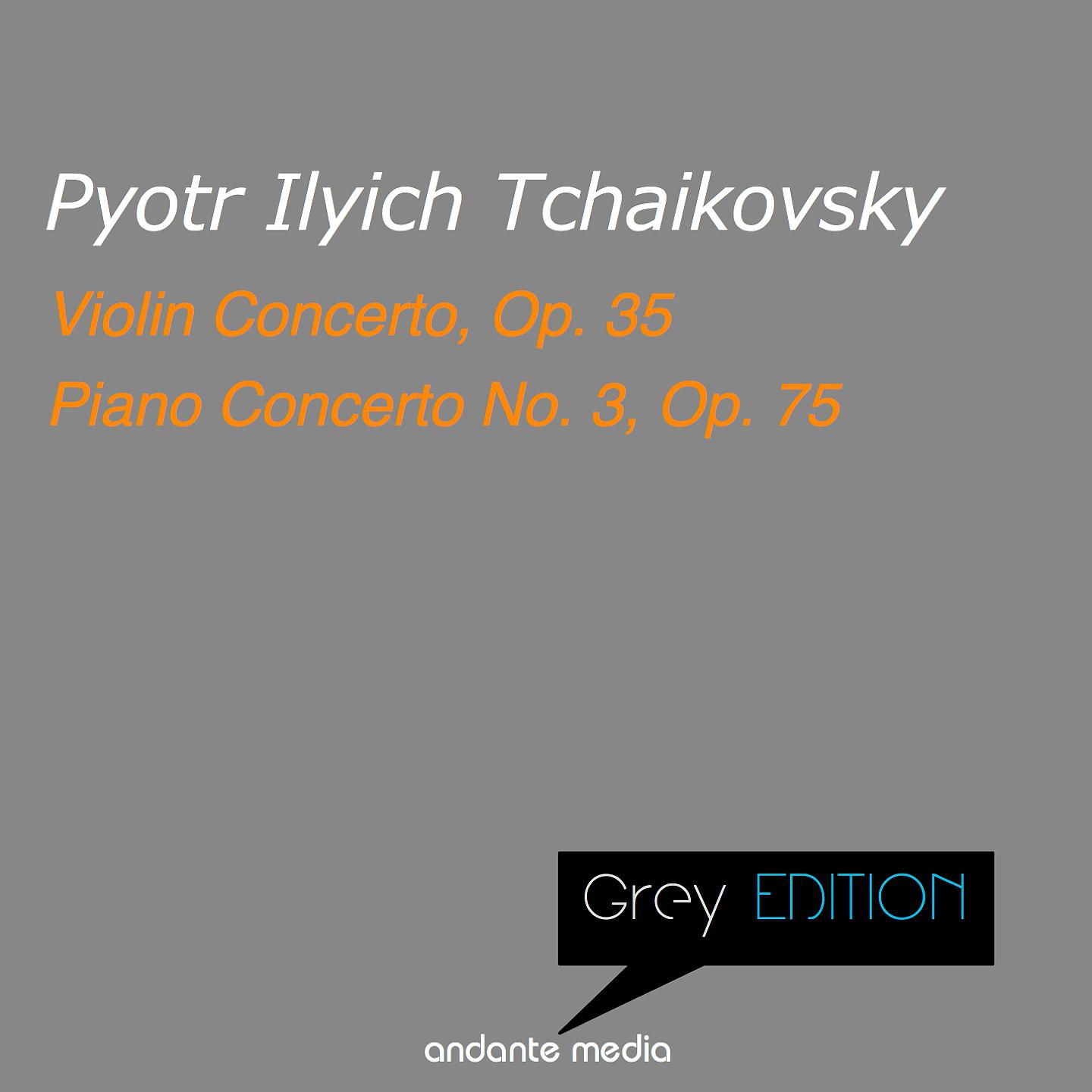 Постер альбома Greys Edition - Tchaikovsky: Violin Concerto, Op. 35 & Piano Concerto No. 3, Op. 75