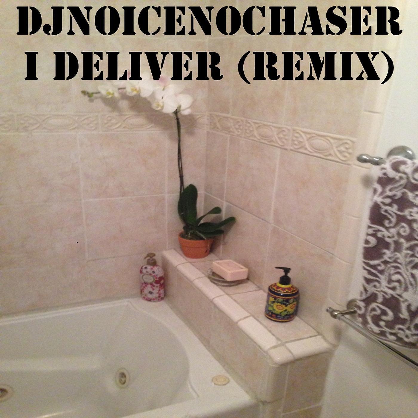 DJNOICENOCHASER - I Deliver (Remix)