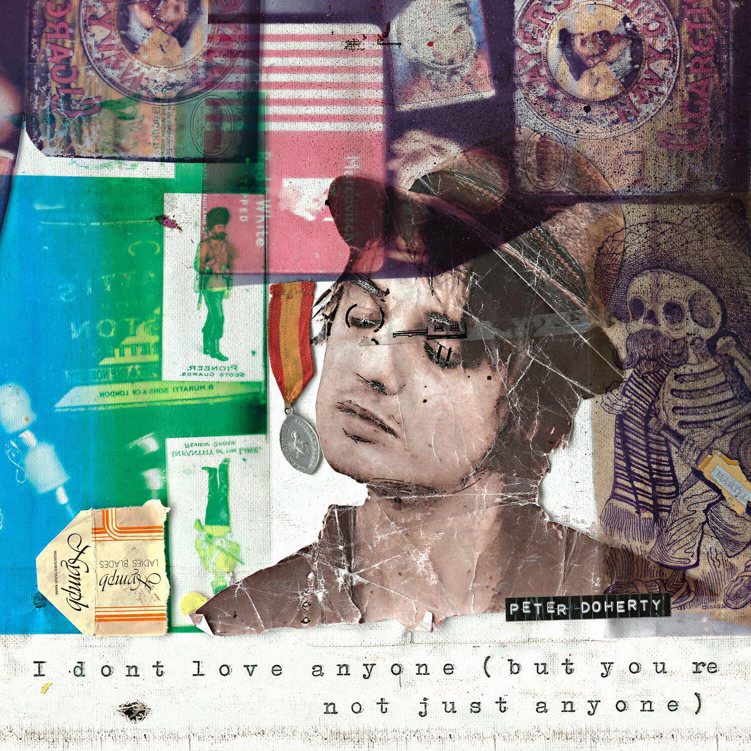 Peter Doherty - I Don't Love Anyone (but You're Not Just Anyone)