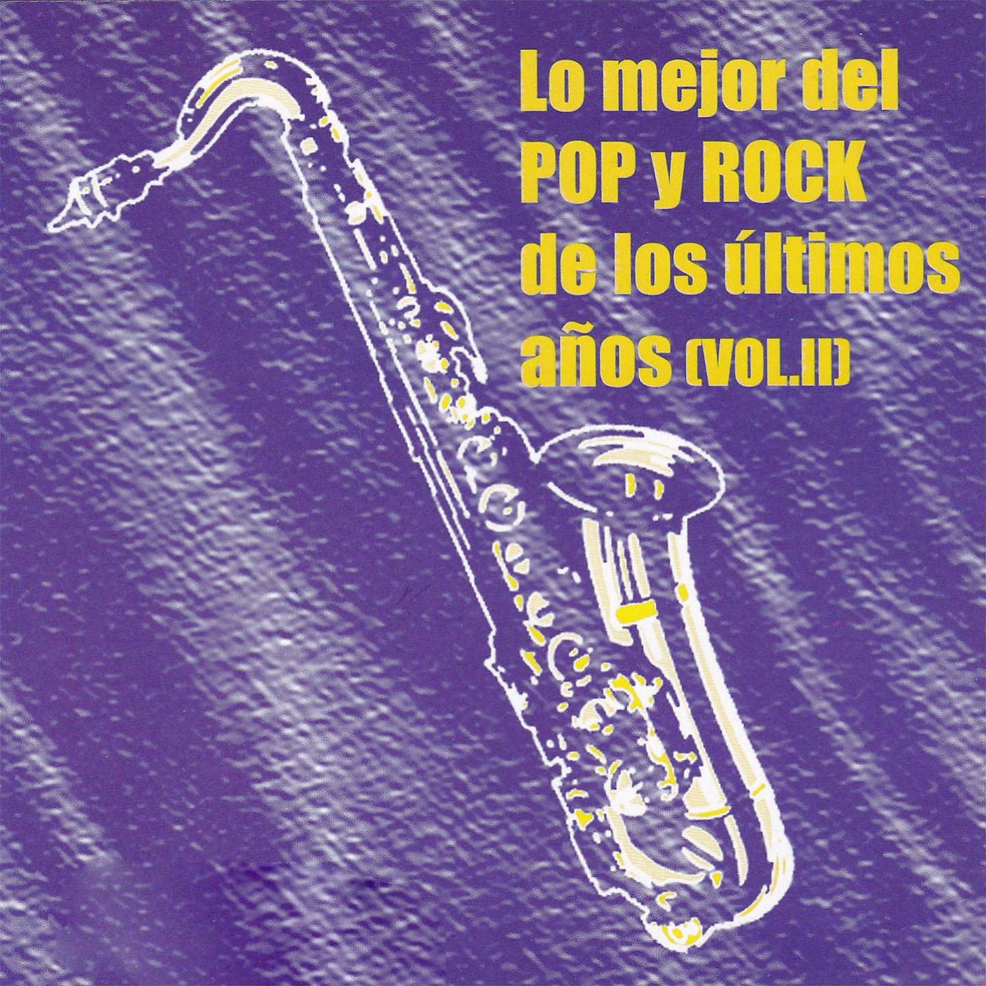 Постер альбома Lo Mejor Del Pop Y Rock De Los Últimos Años Vol. II