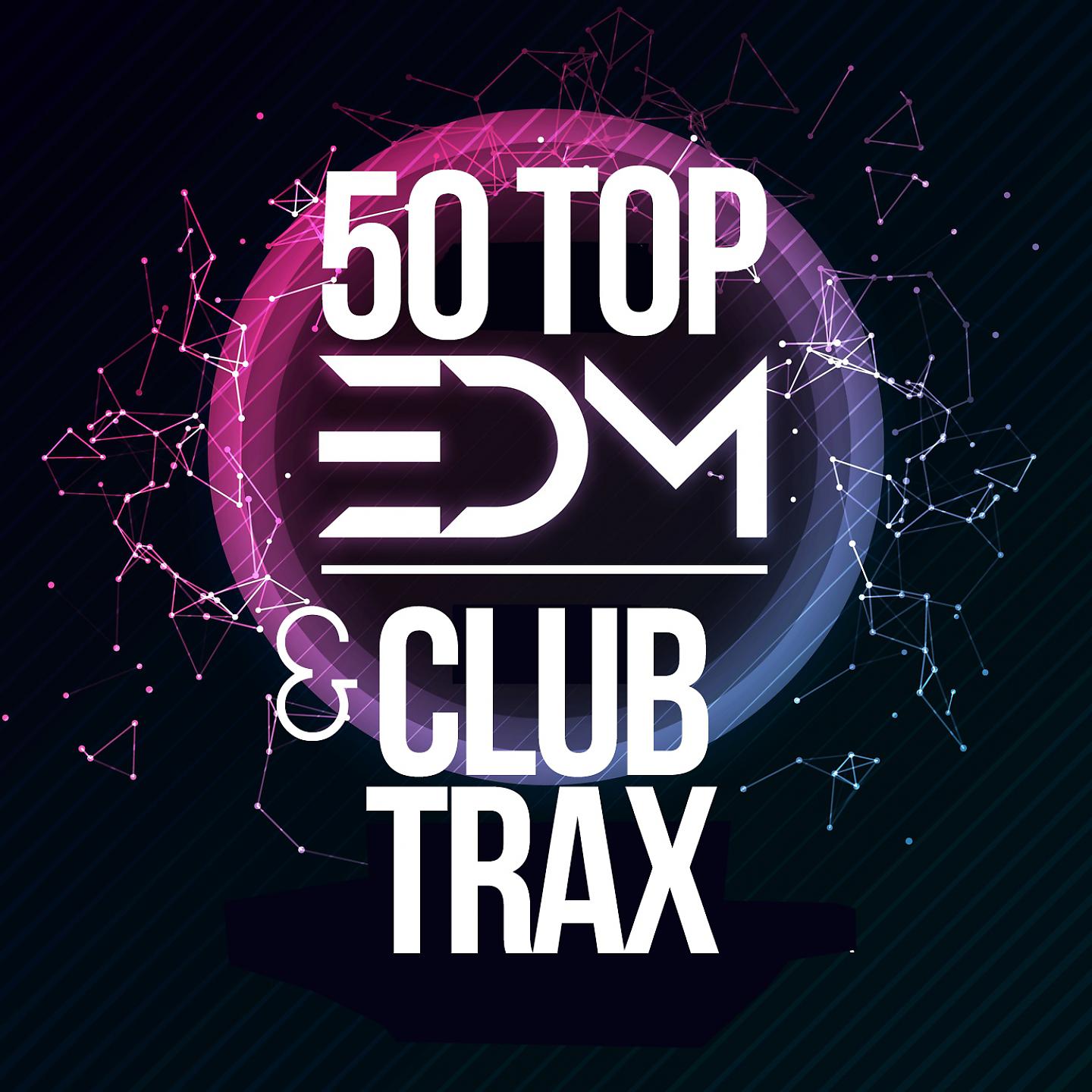 Постер альбома 50 Top EDM & Club Trax