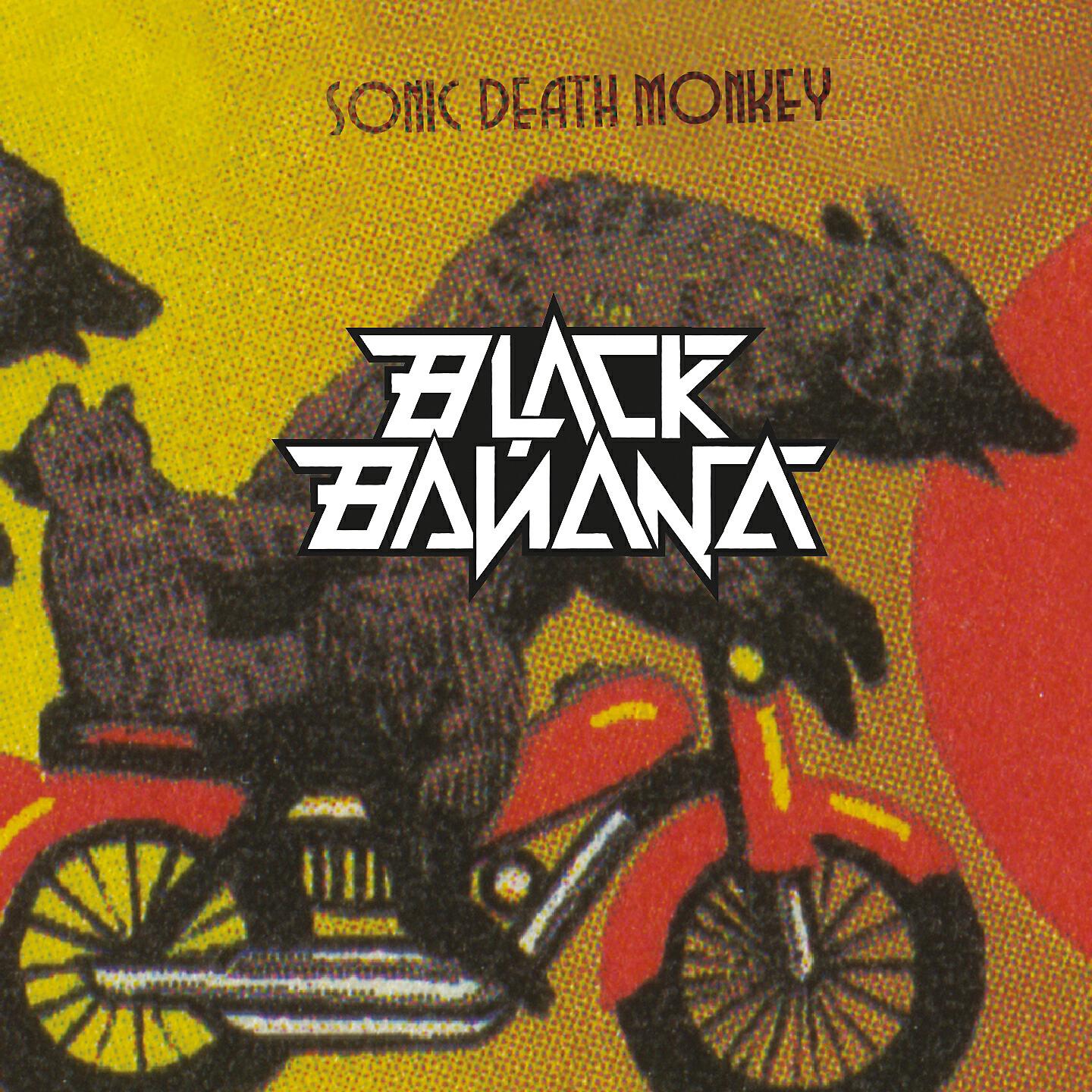 Black Banana - Sonic Death Monkey
