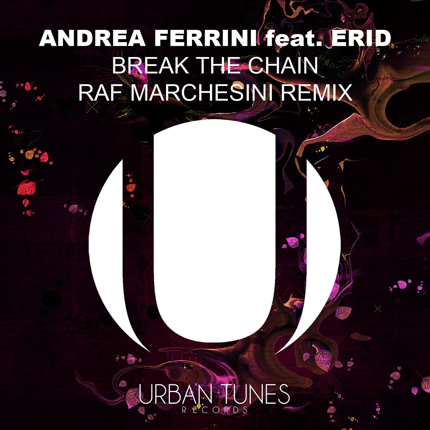 Andrea Ferrini - Break the Chains (Raf Marchesini Remix Radio Edit)