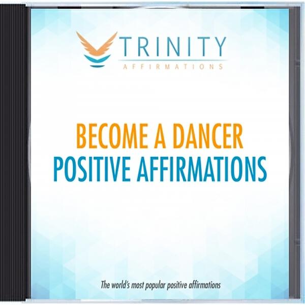 Trinity Affirmations - Become a Dancer Present Affirmations