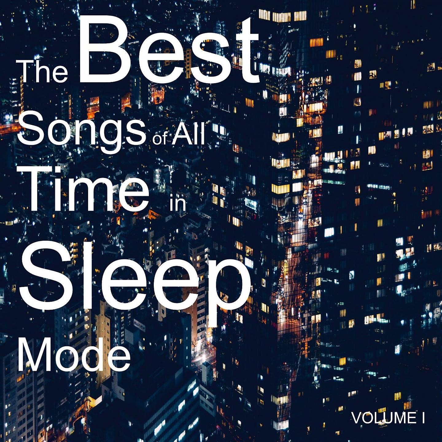 Постер альбома The Best Songs of All Time in Sleep Mode, Vol. 1