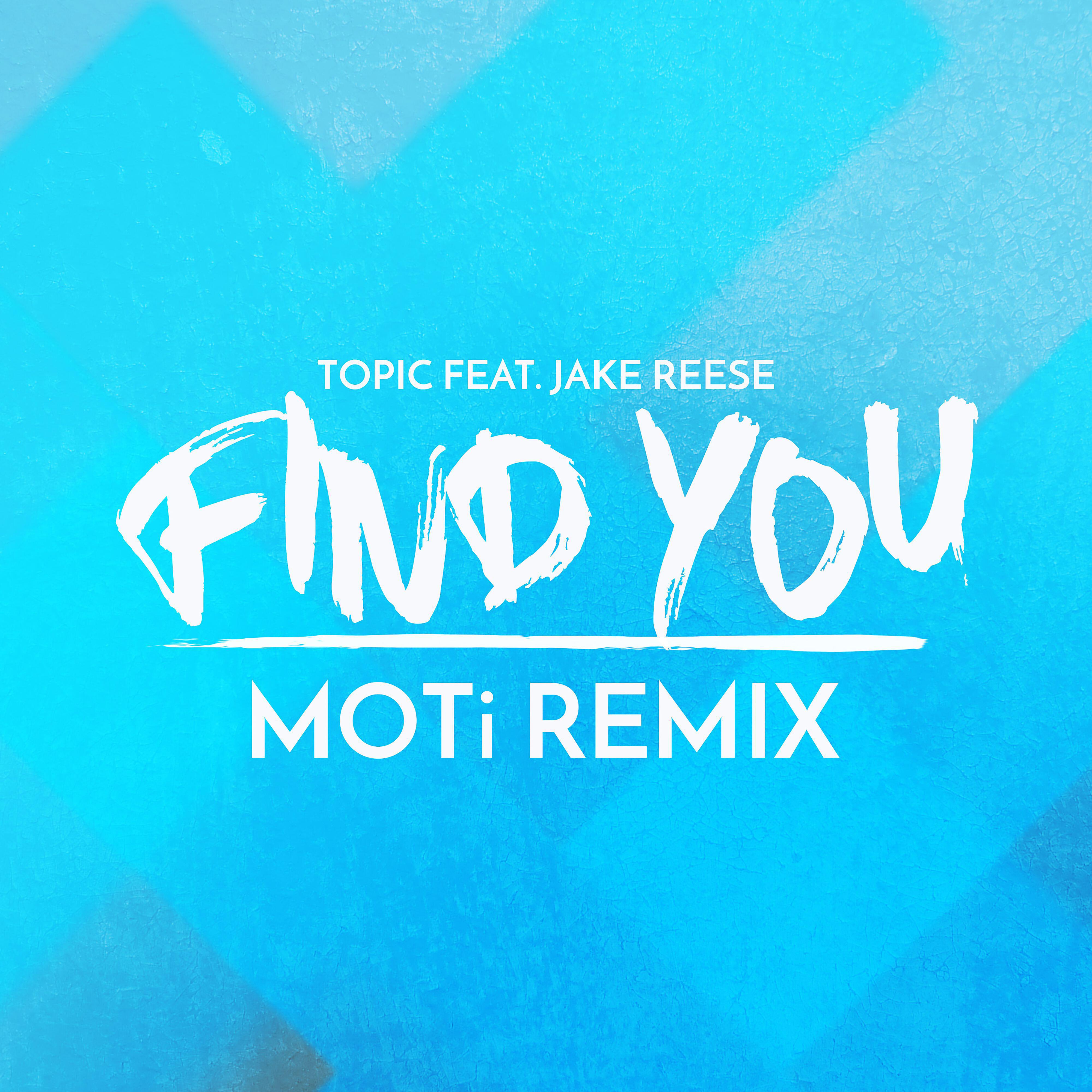 Topic - Find You (feat. Jake Reese) [MOTi Remix]