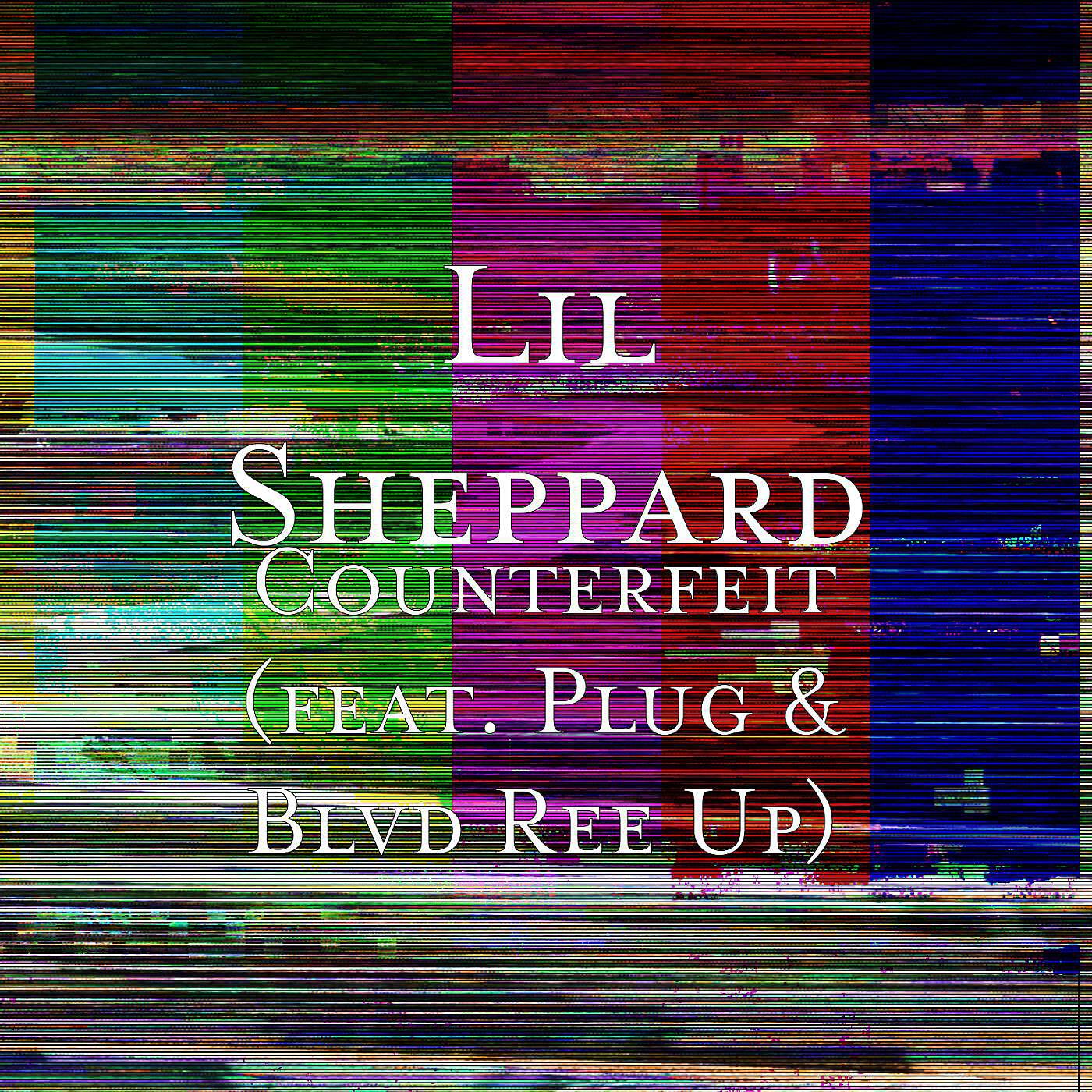 Lil Sheppard - Counterfeit (feat. Plug & Blvd Ree Up)