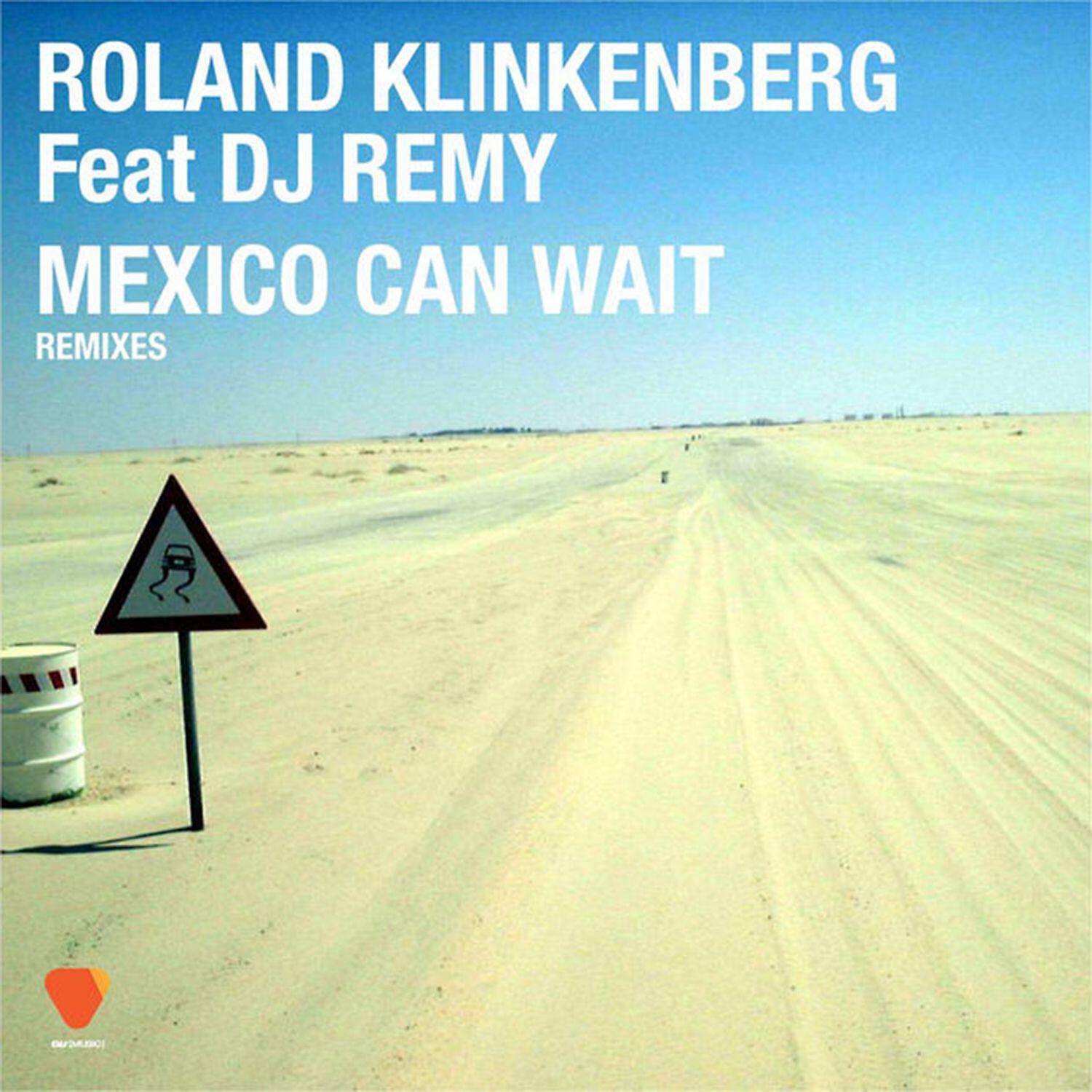 Roland Klinkenberg - Mexico Can Wait (feat. DJ Remy)