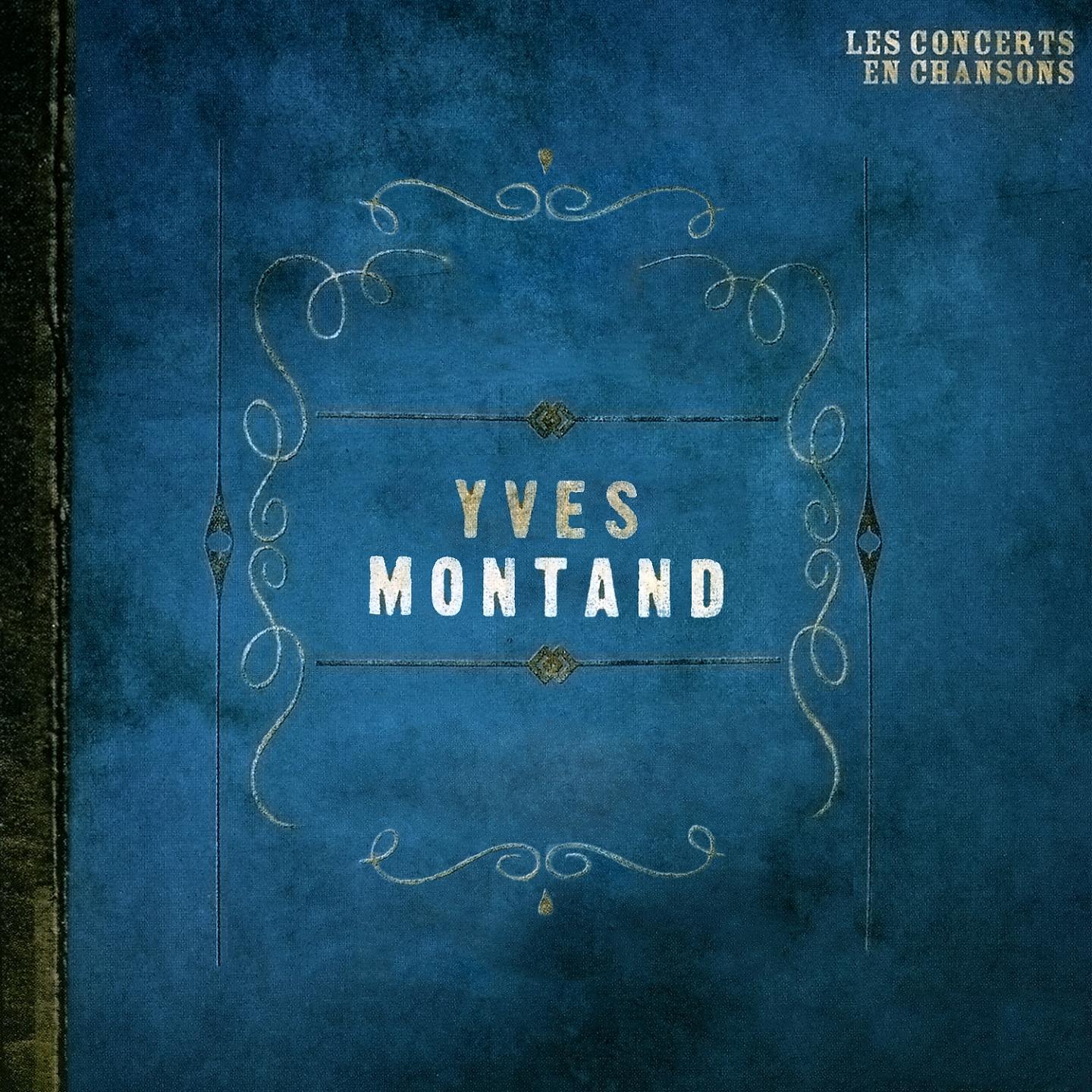 Постер альбома Les concerts en chansons, Vol. 1 : Yves Montand